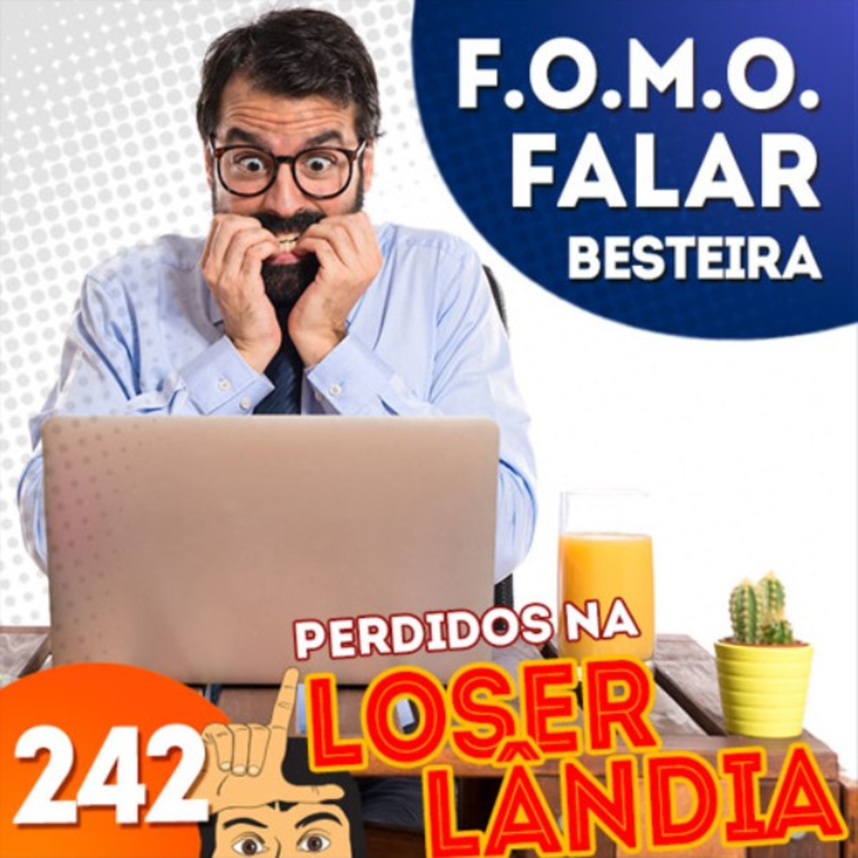 (Perdidos na) Loserlândia 242: F.O.M.O. Falar Besteira episode artwork