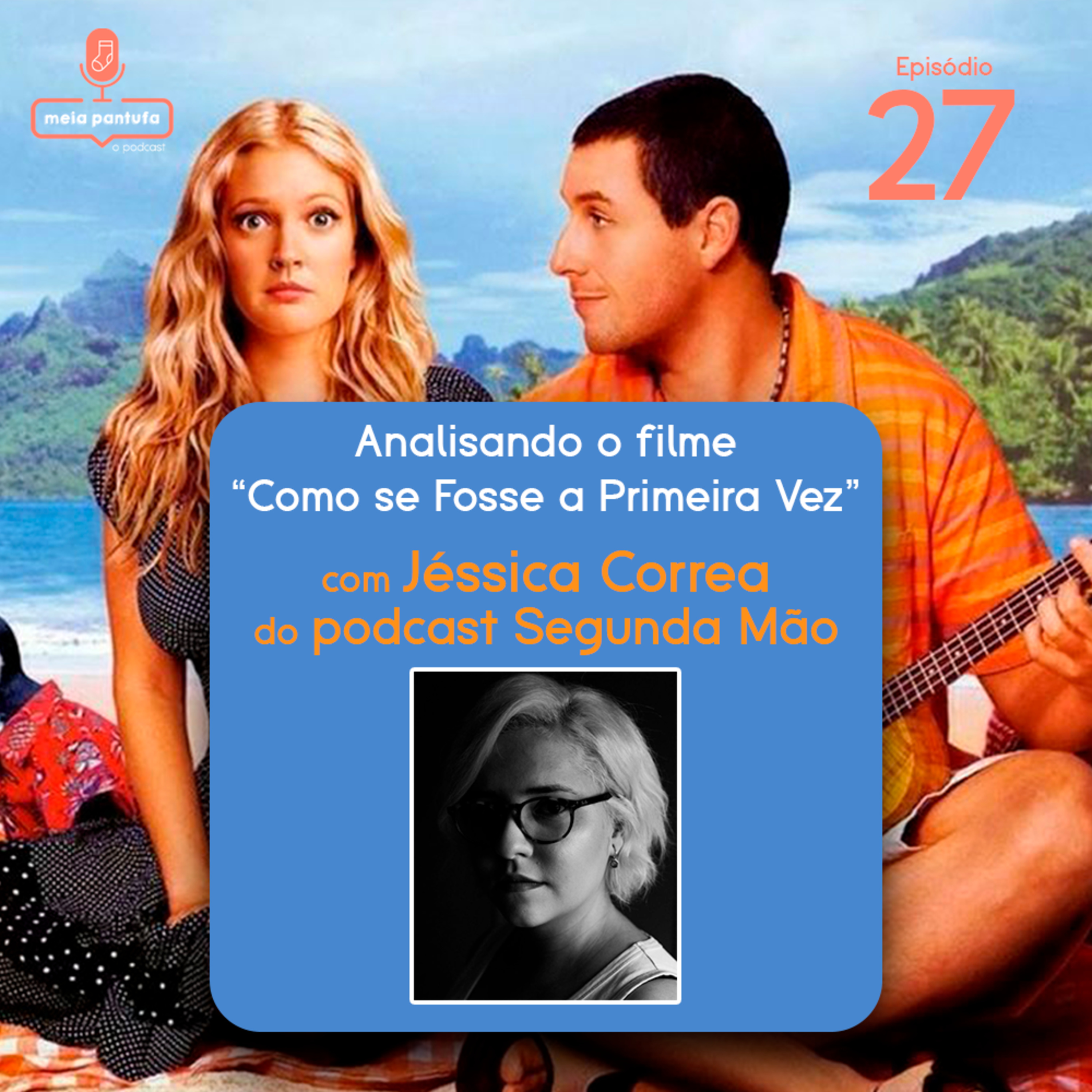 #27 Pipoca e Pantufas - Analisando "Como se Fosse a Primeira Vez" com Jessica Correa episode artwork