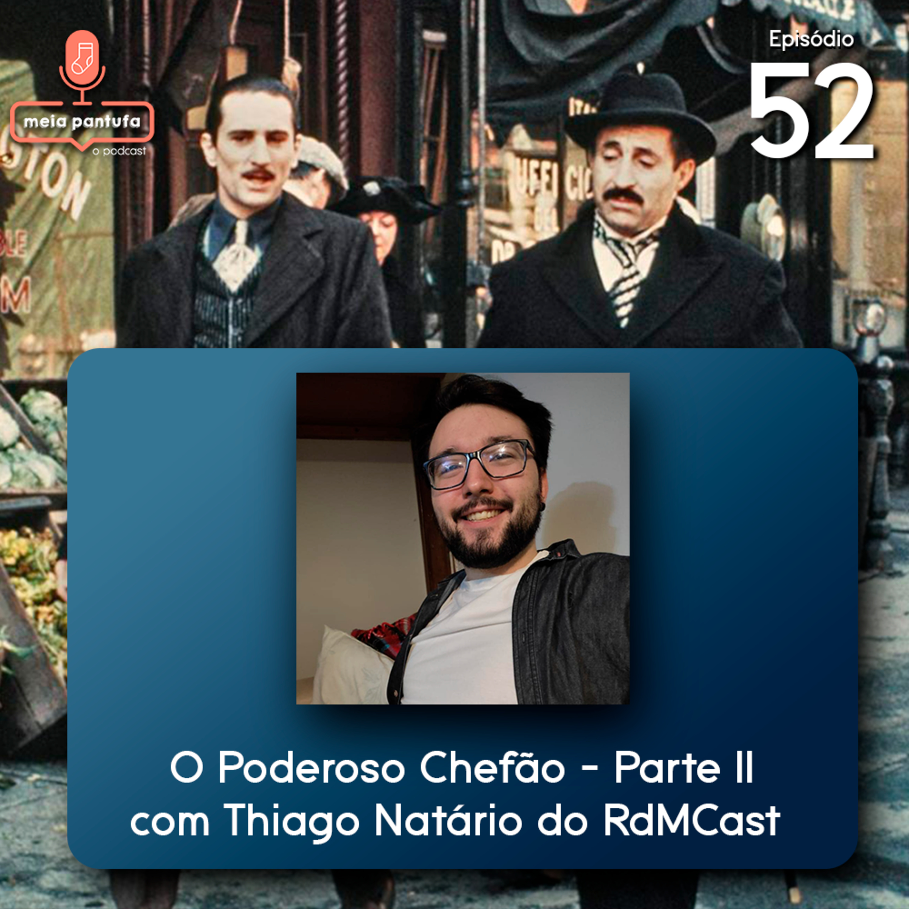 #52 Pipoca e Pantufas - O Poderoso Chefão Parte II - com Thiago Natário do RdMCast episode artwork