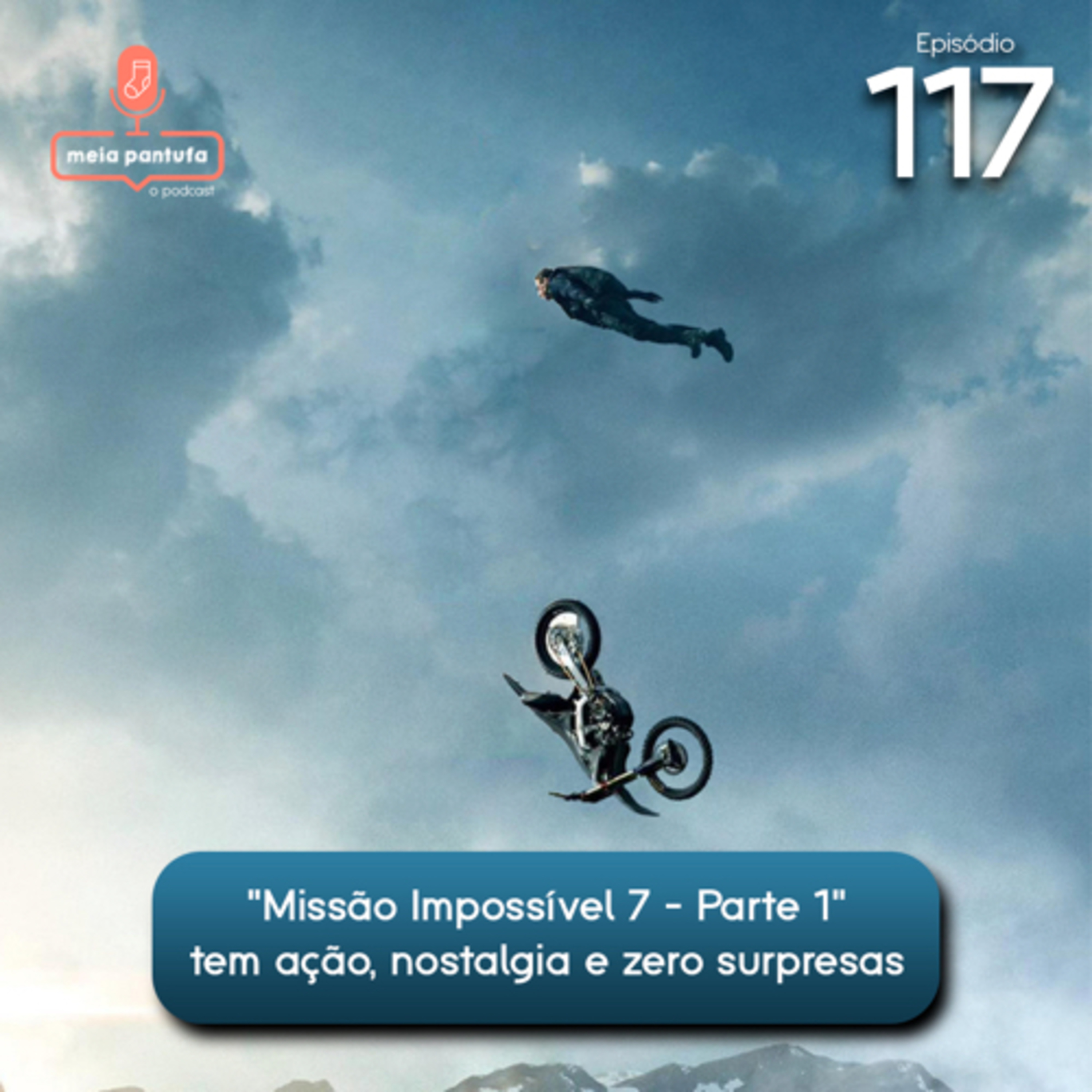 #117 Missão Impossível 7 - Parte 1 tem ação, nostalgia e zero surpresas episode artwork