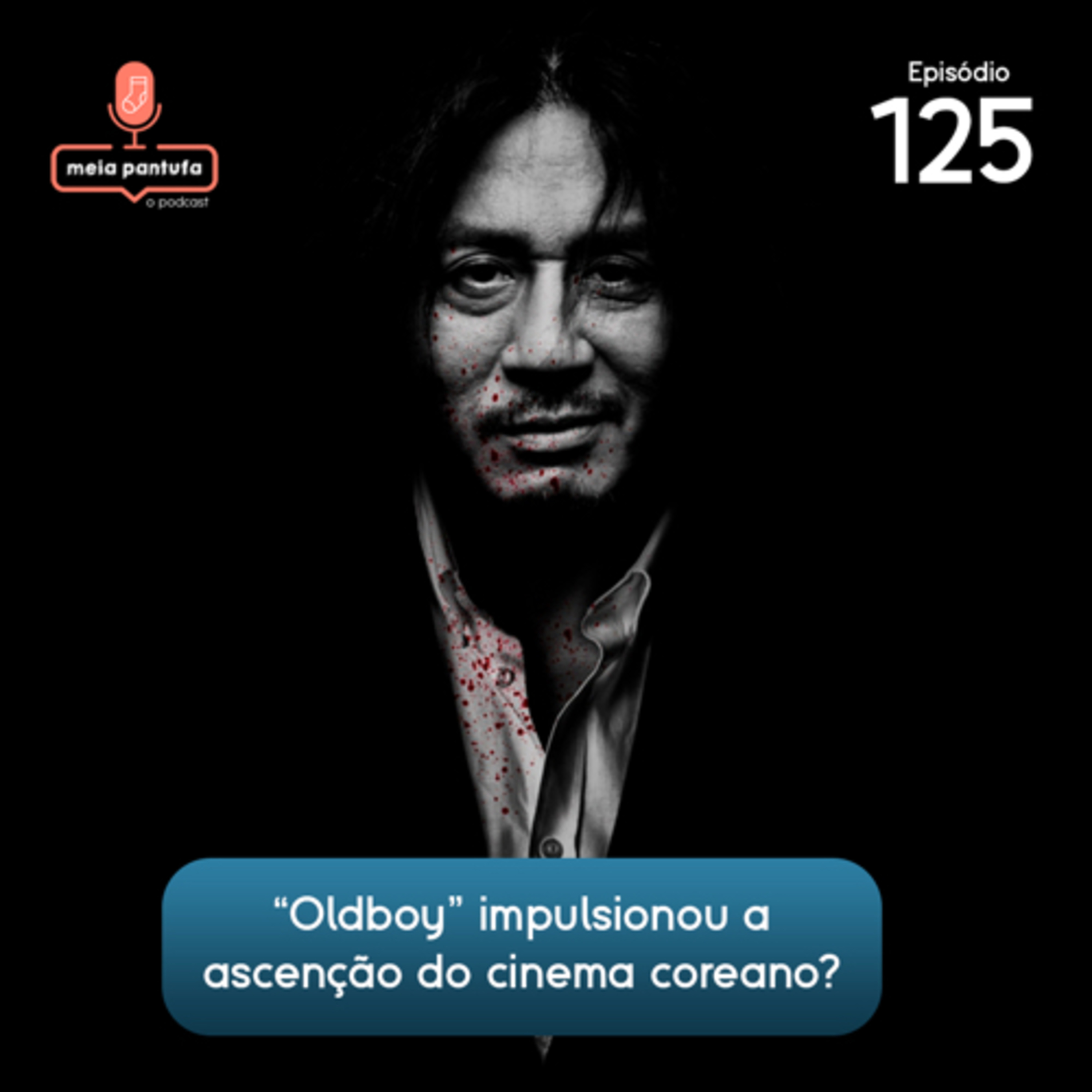 #125 “Oldboy” impulsionou a ascensão do cinema coreano? episode artwork