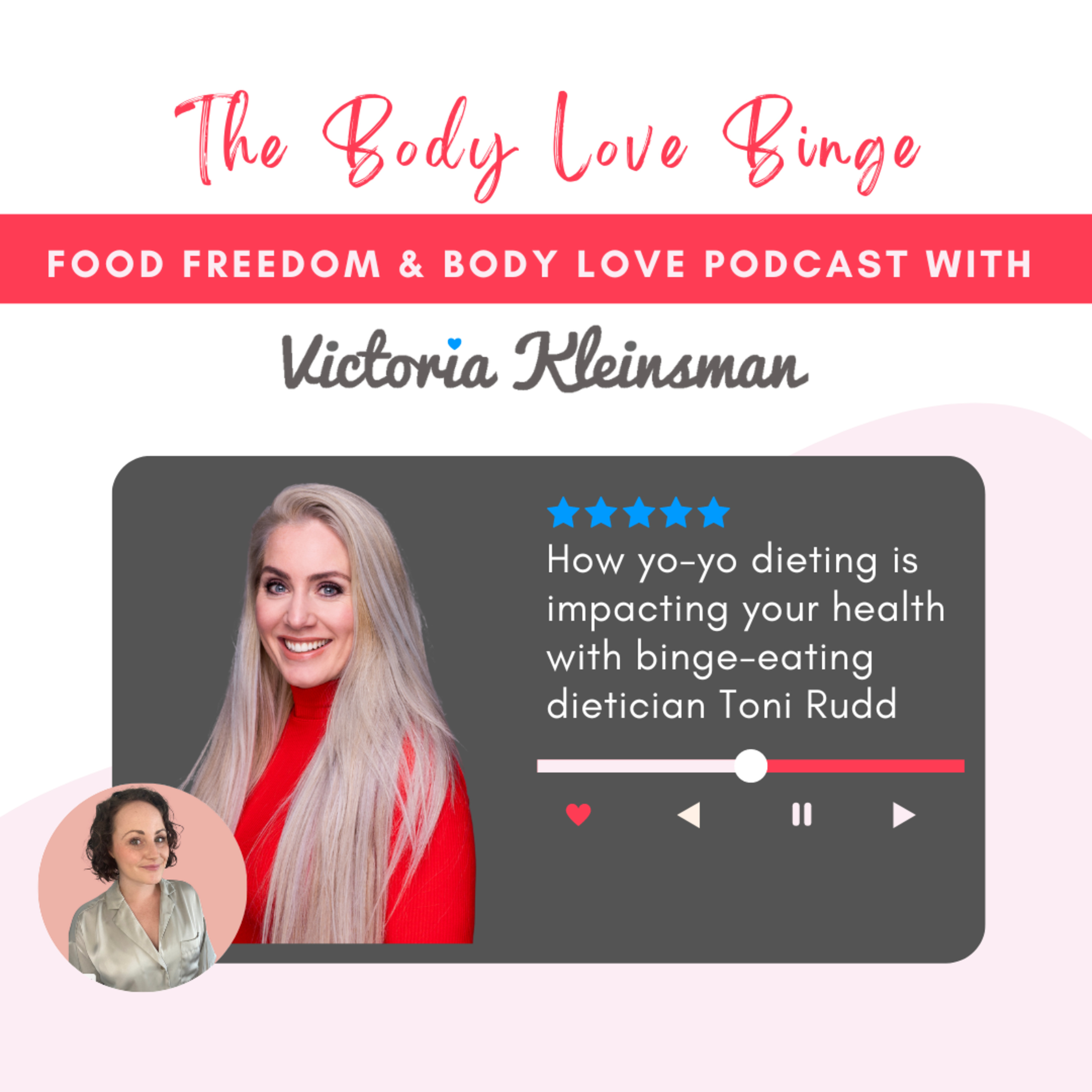 How yo-yo dieting is impacting your health with binge-eating dietician Toni Rudd  episode artwork