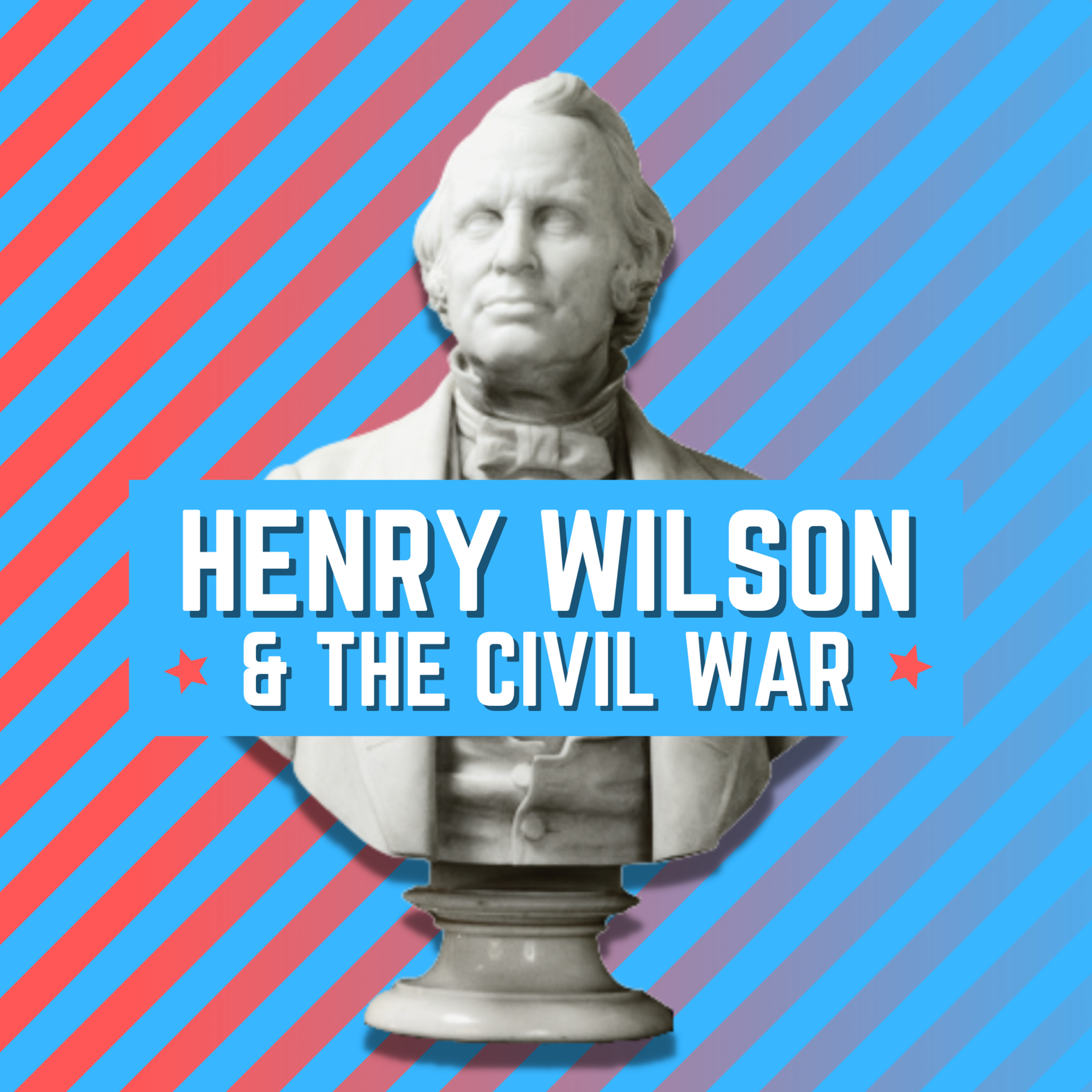 Henry Wilson & The Civil War