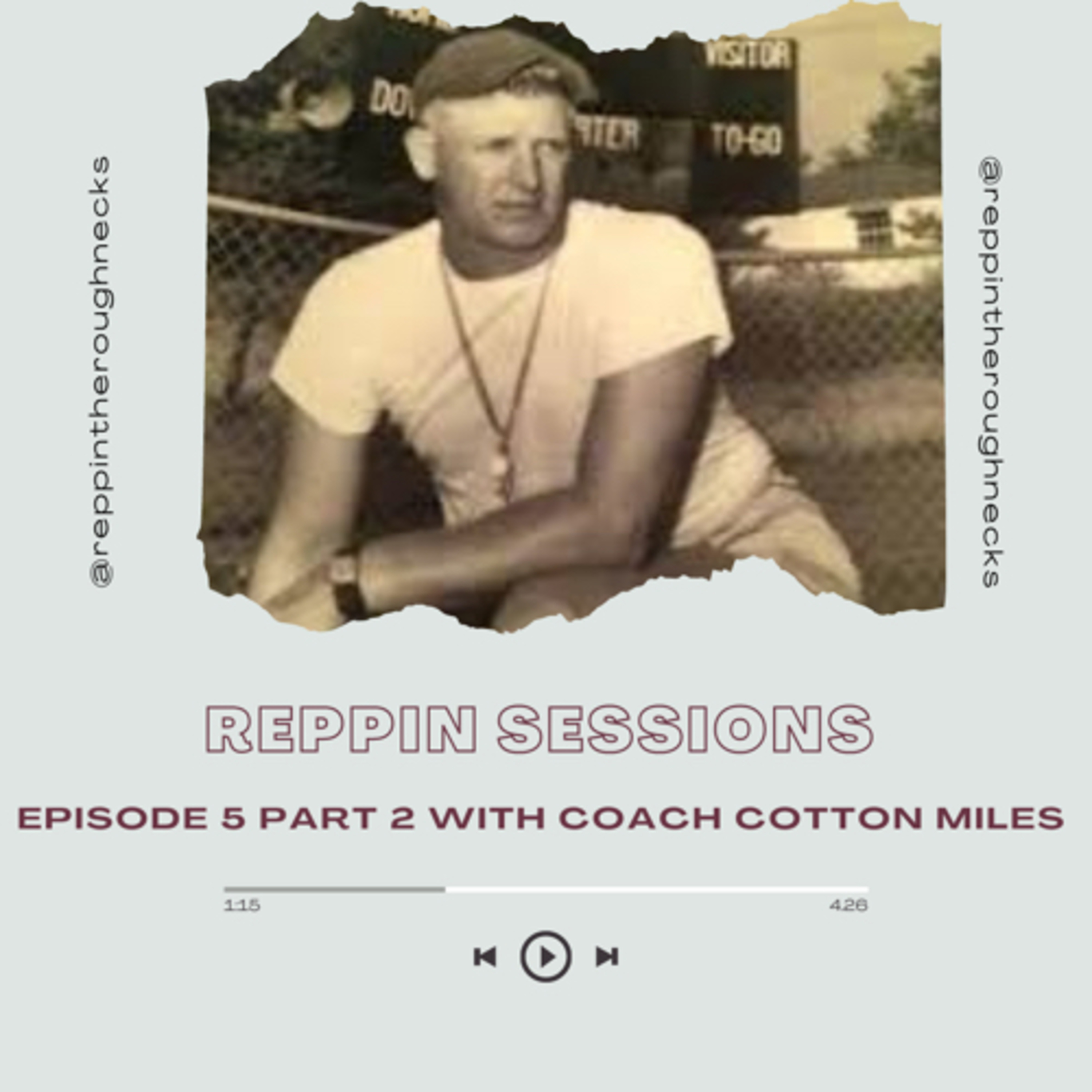 Reppin Sessions Podcast Episode 5 Part 2 with Coach Cotton Miles episode artwork