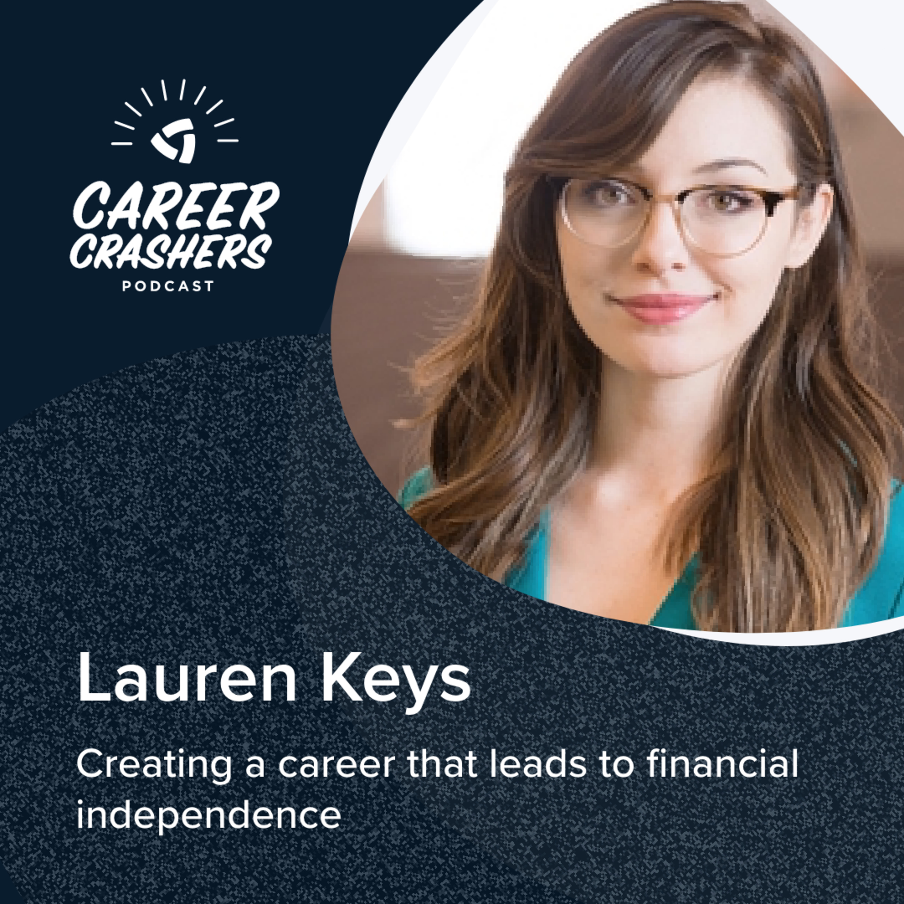 Lauren Keys on Creating a Career that Leads to Financial Independence episode artwork