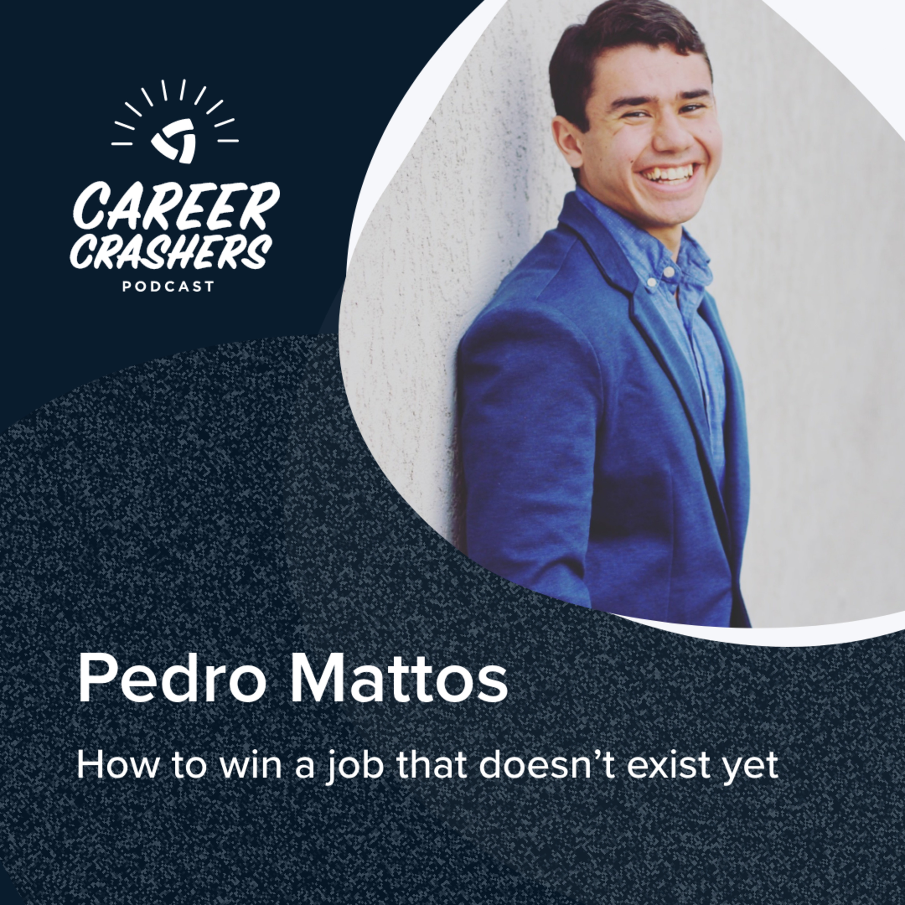 How to Win a Job That Don't Exist Yet with Pedro Mattos episode artwork