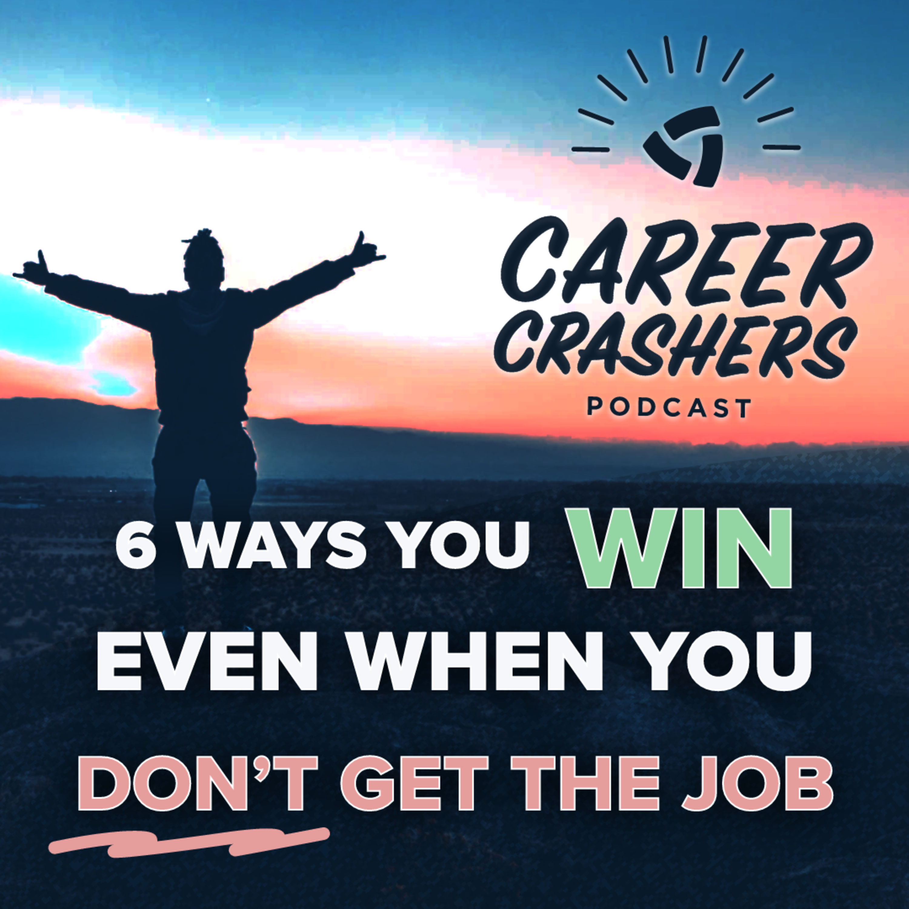 6 Ways You Win Even if You Don’t Get the Job episode artwork