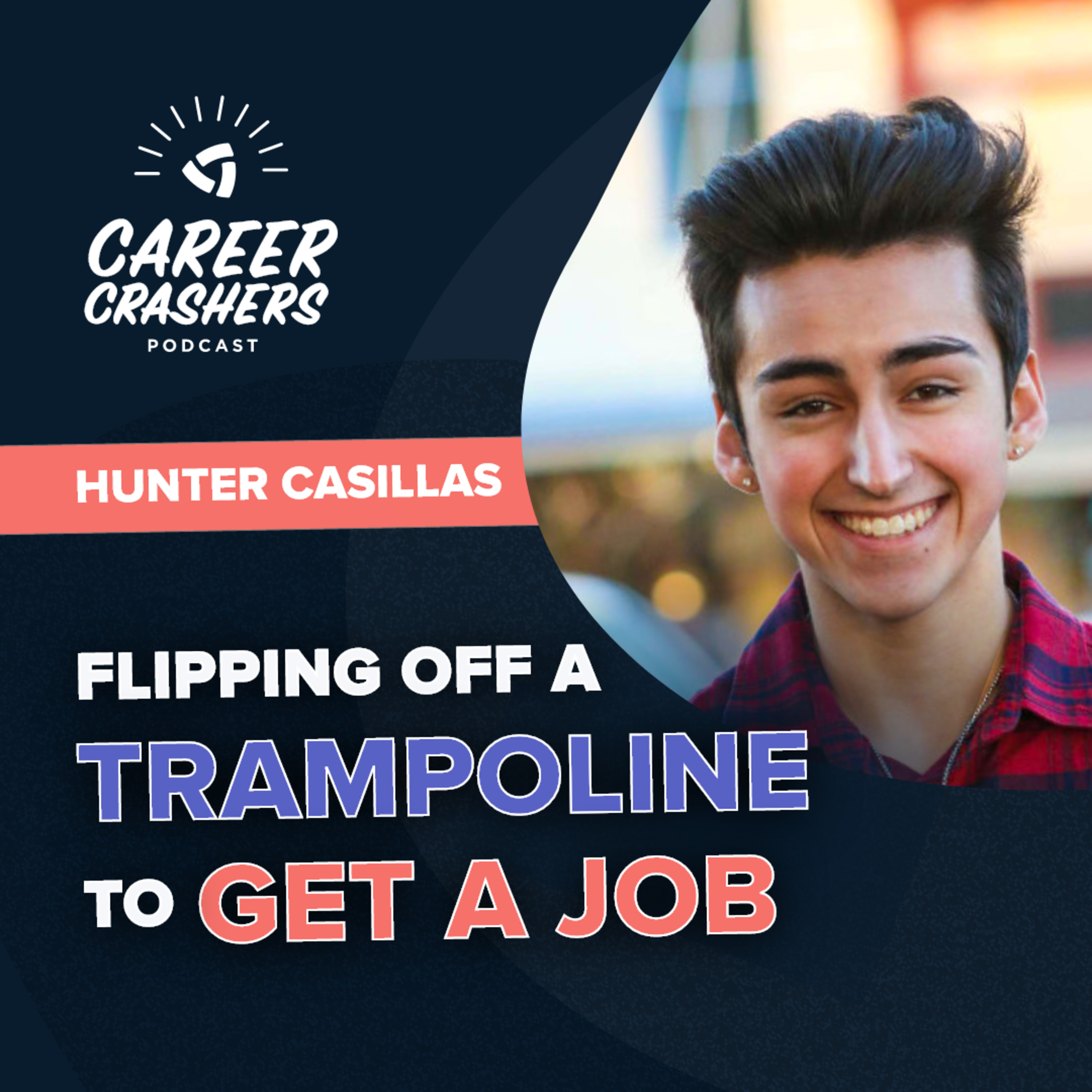 Flipping off a Trampoline to Get a Job with Hunter Casillas episode artwork