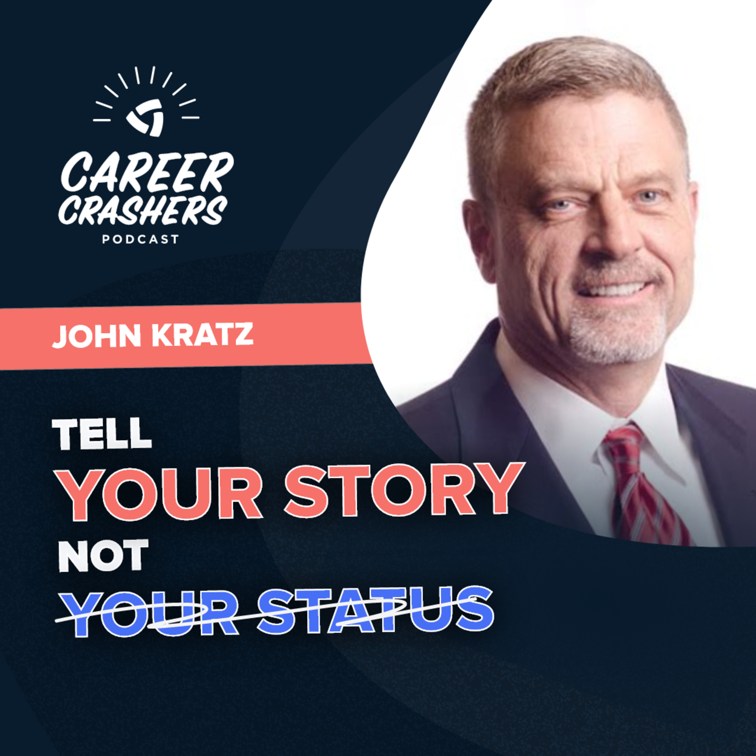 Tell Your Story (Not Your Status) with John Kratz episode artwork