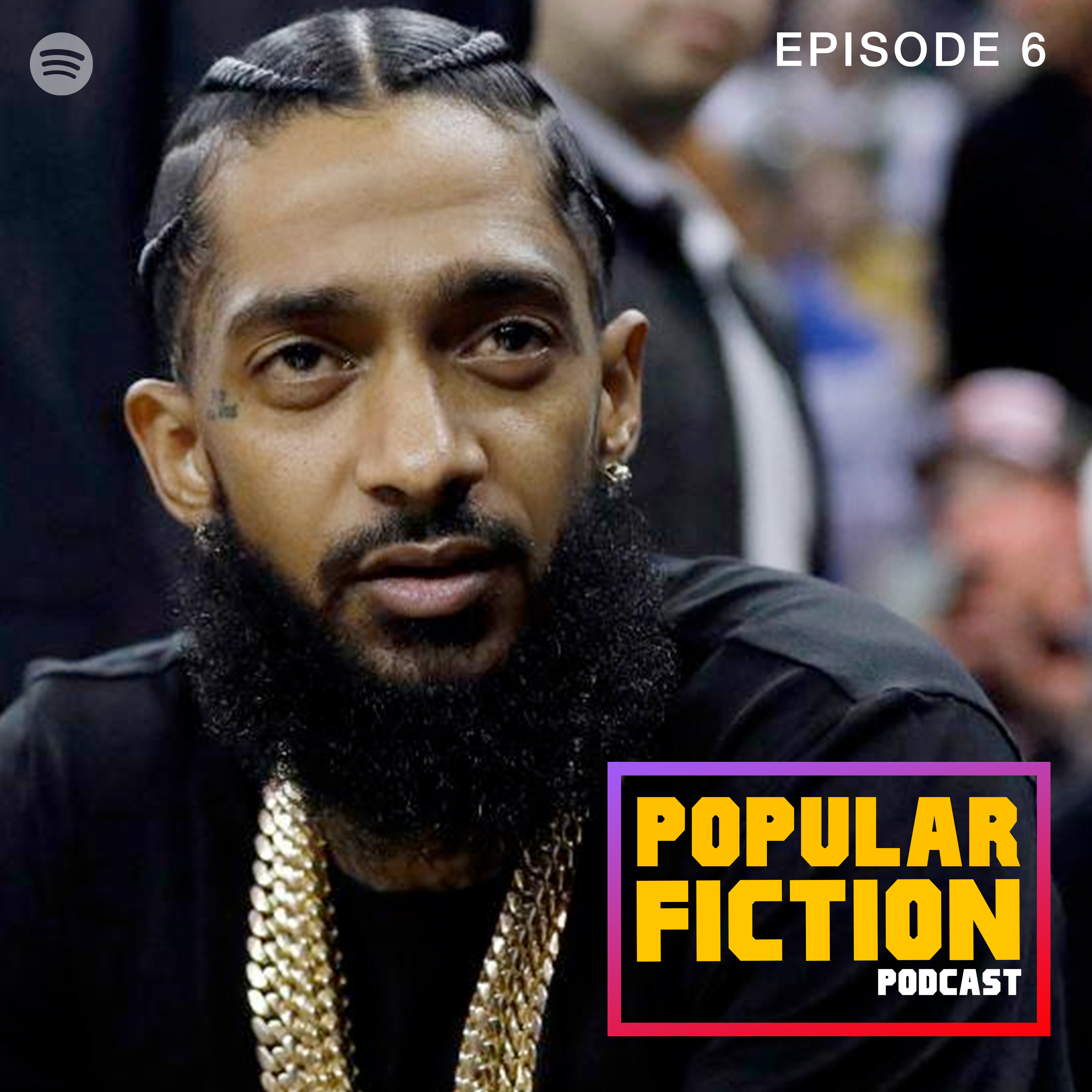 Episode 6 | R.I.P. Nipsey