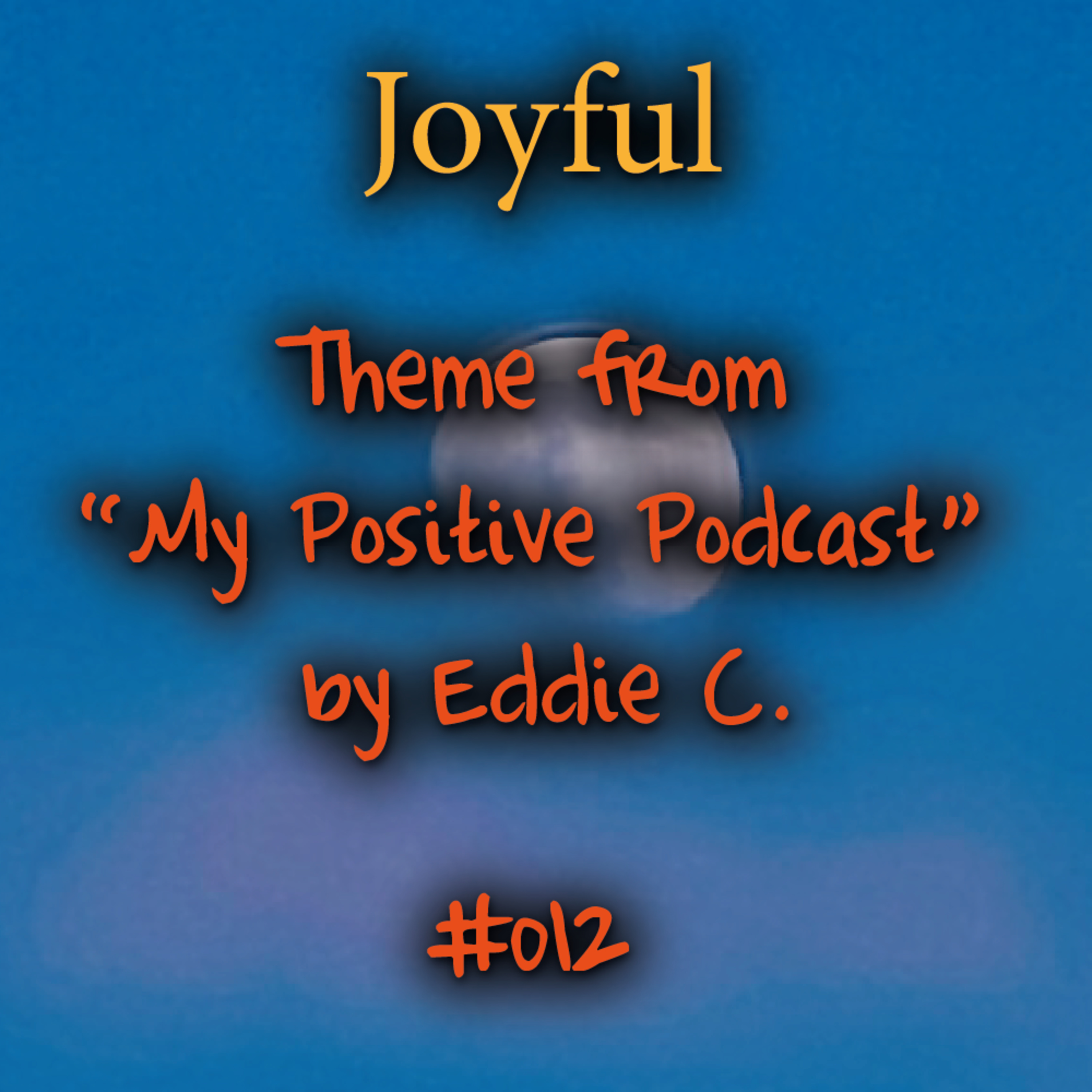 My Positive Podcast by Eddie C.