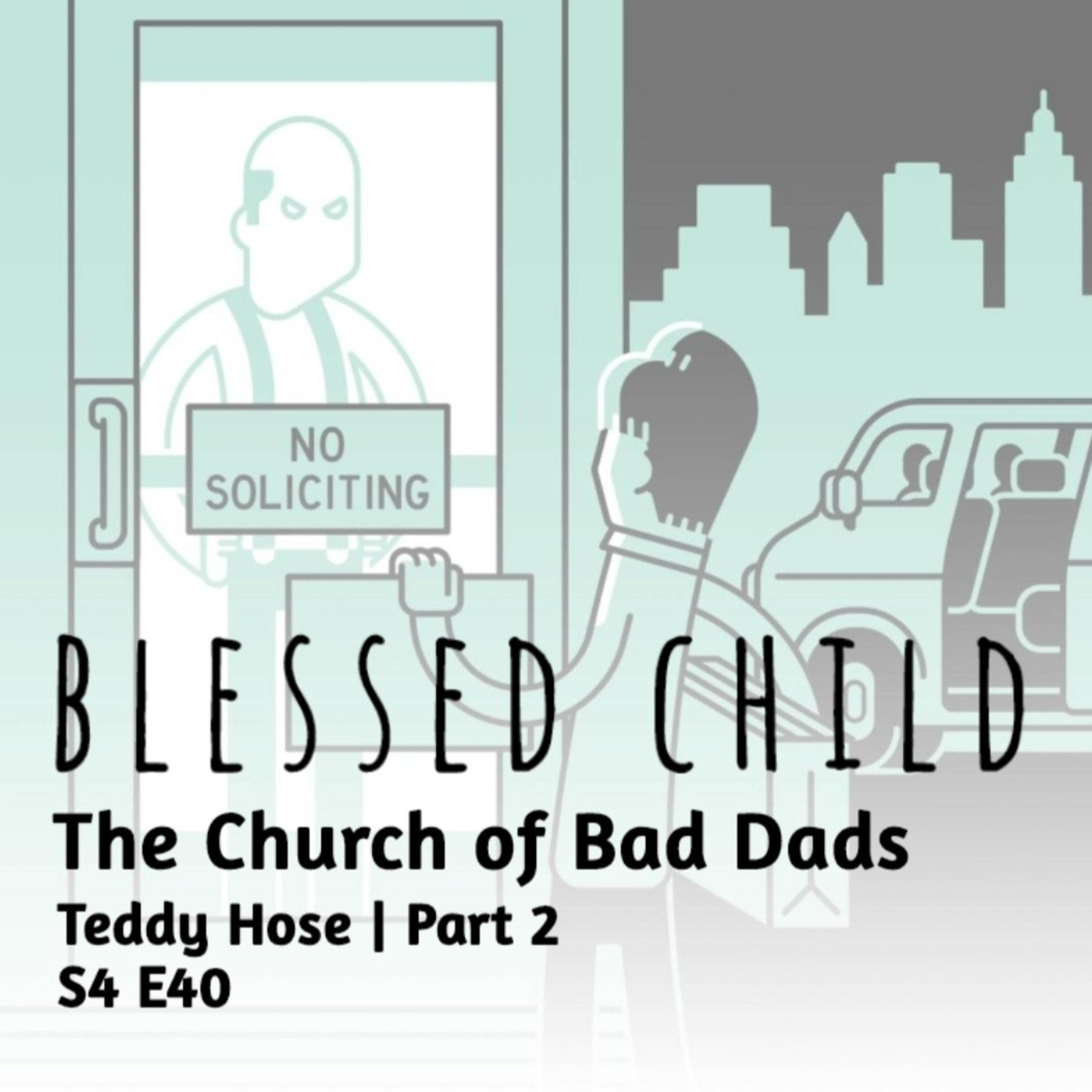 The Church of Bad Dads- Teddy Hose Part 2