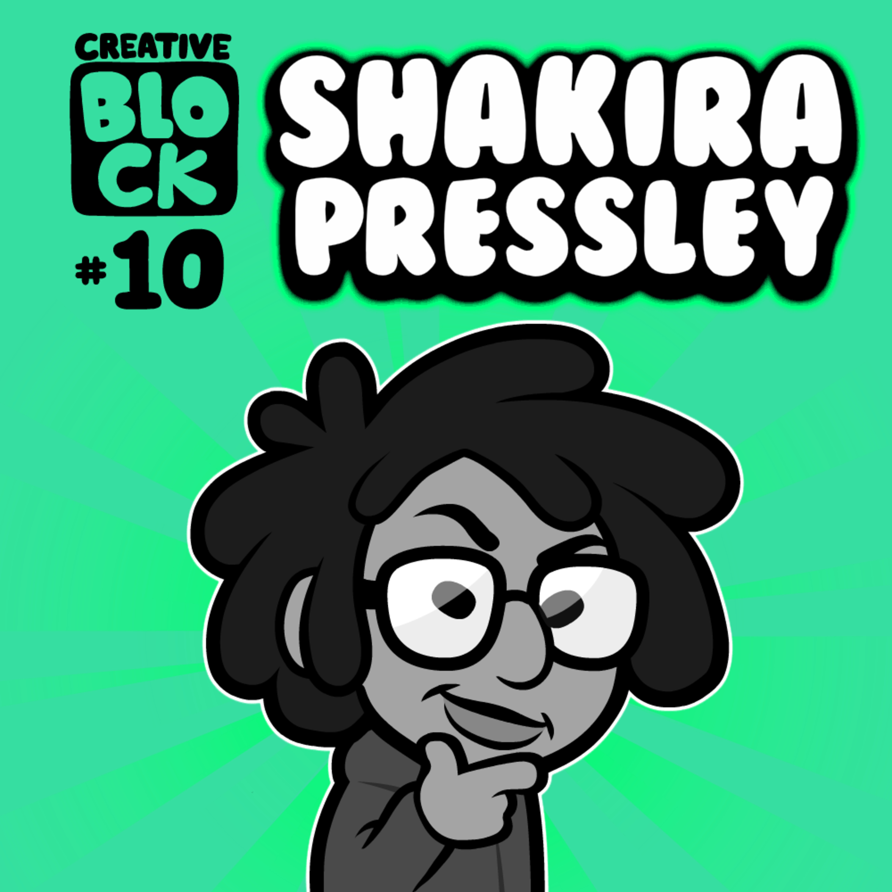 Creative Block #10: Shakira Pressley