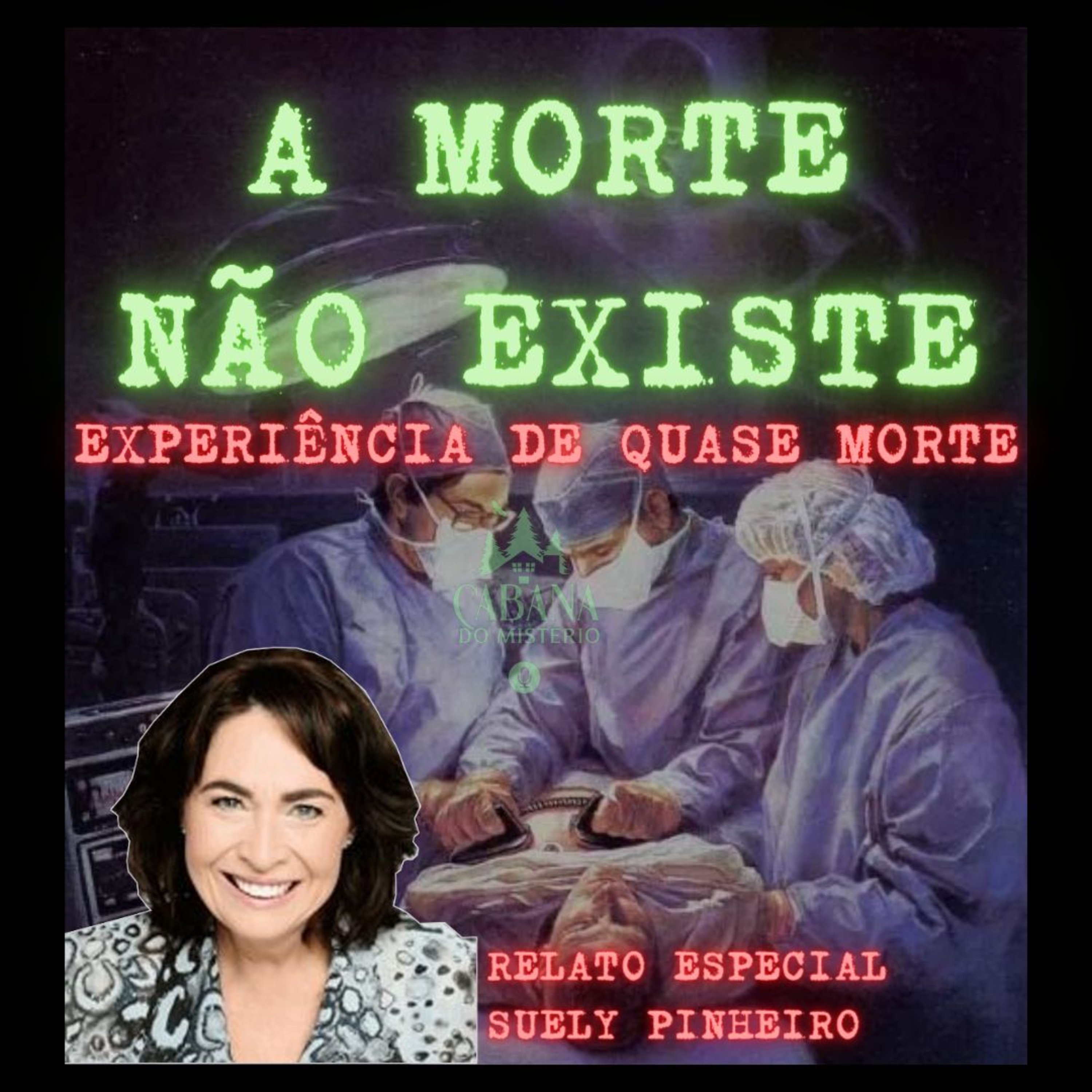 Casos do Cabana - A Morte Não Existe - Relato Especial Suely Pinheiro