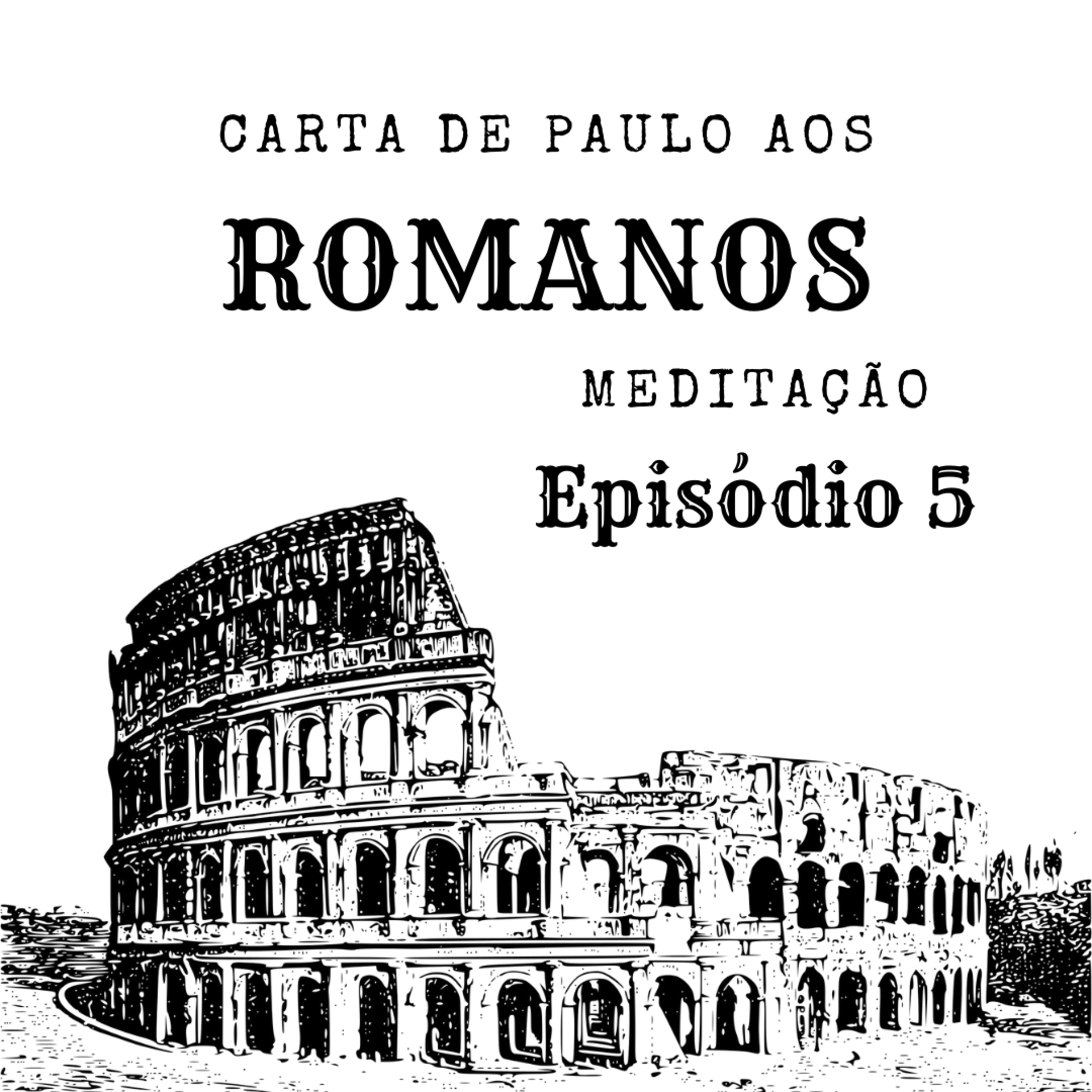 Romanos 12 - Episódio 5 - Abençoem e Não Amaldiçoem - Meditação 