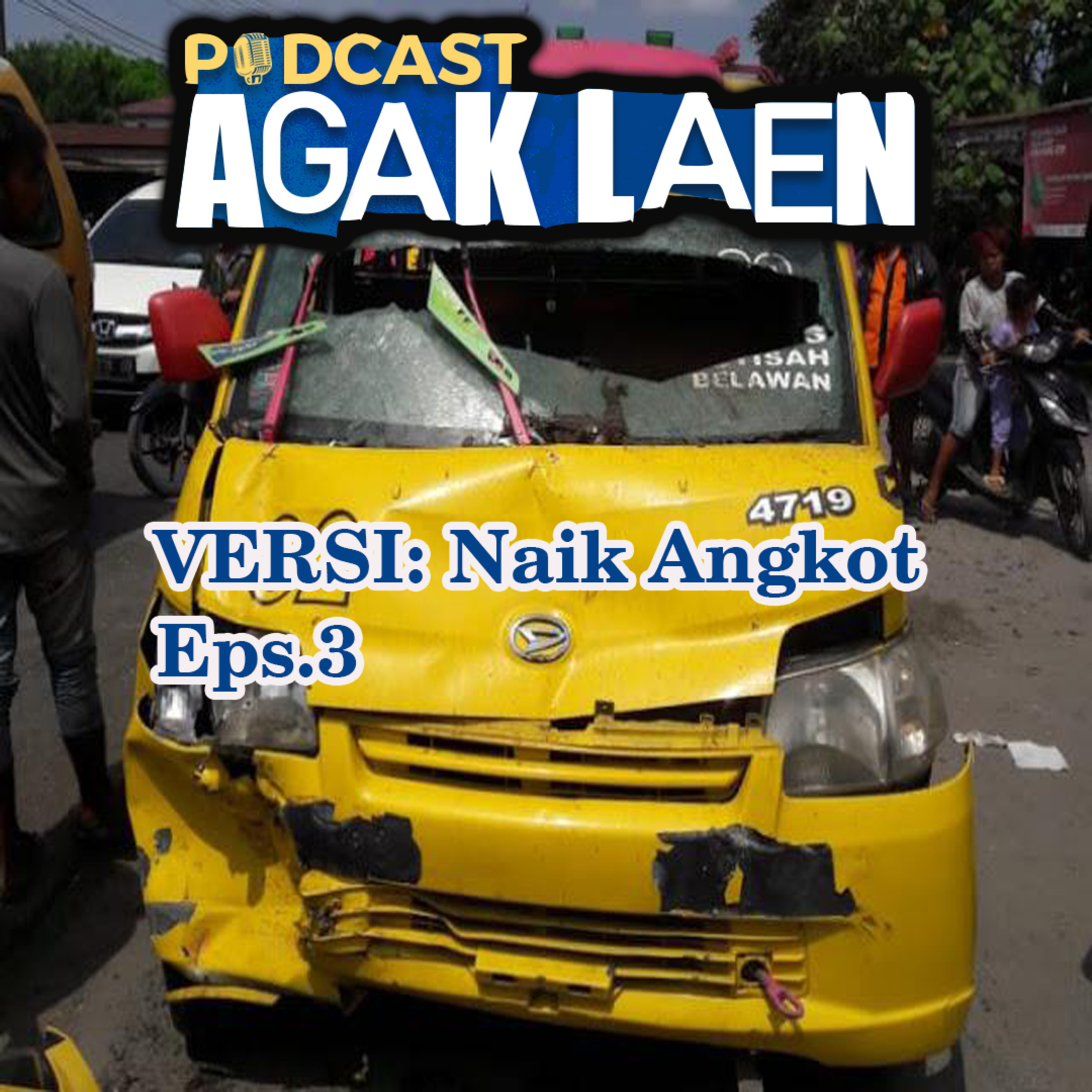 AGAK LAEN!
