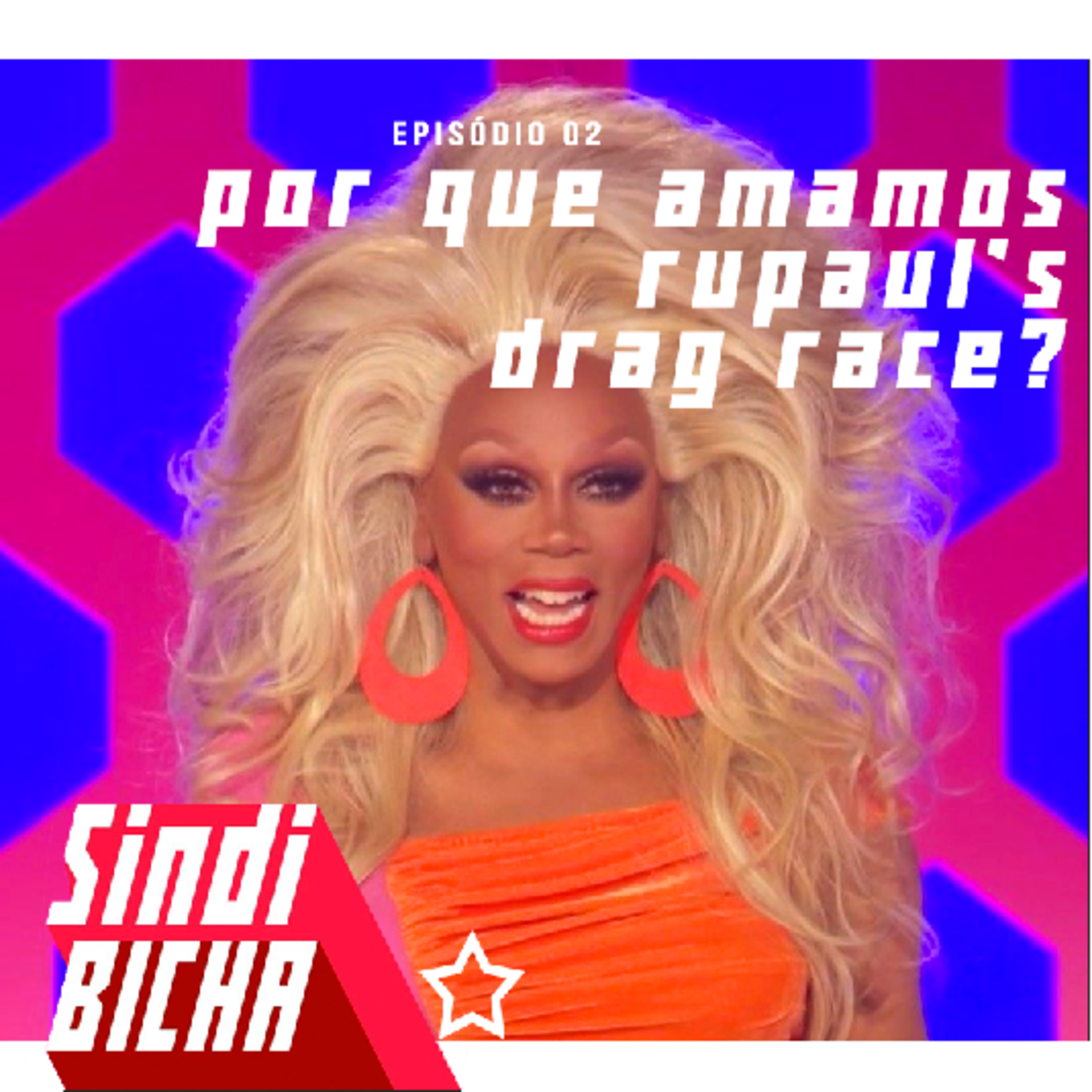 Sindibicha #02 | Por que amamos RuPaul's Drag Race?