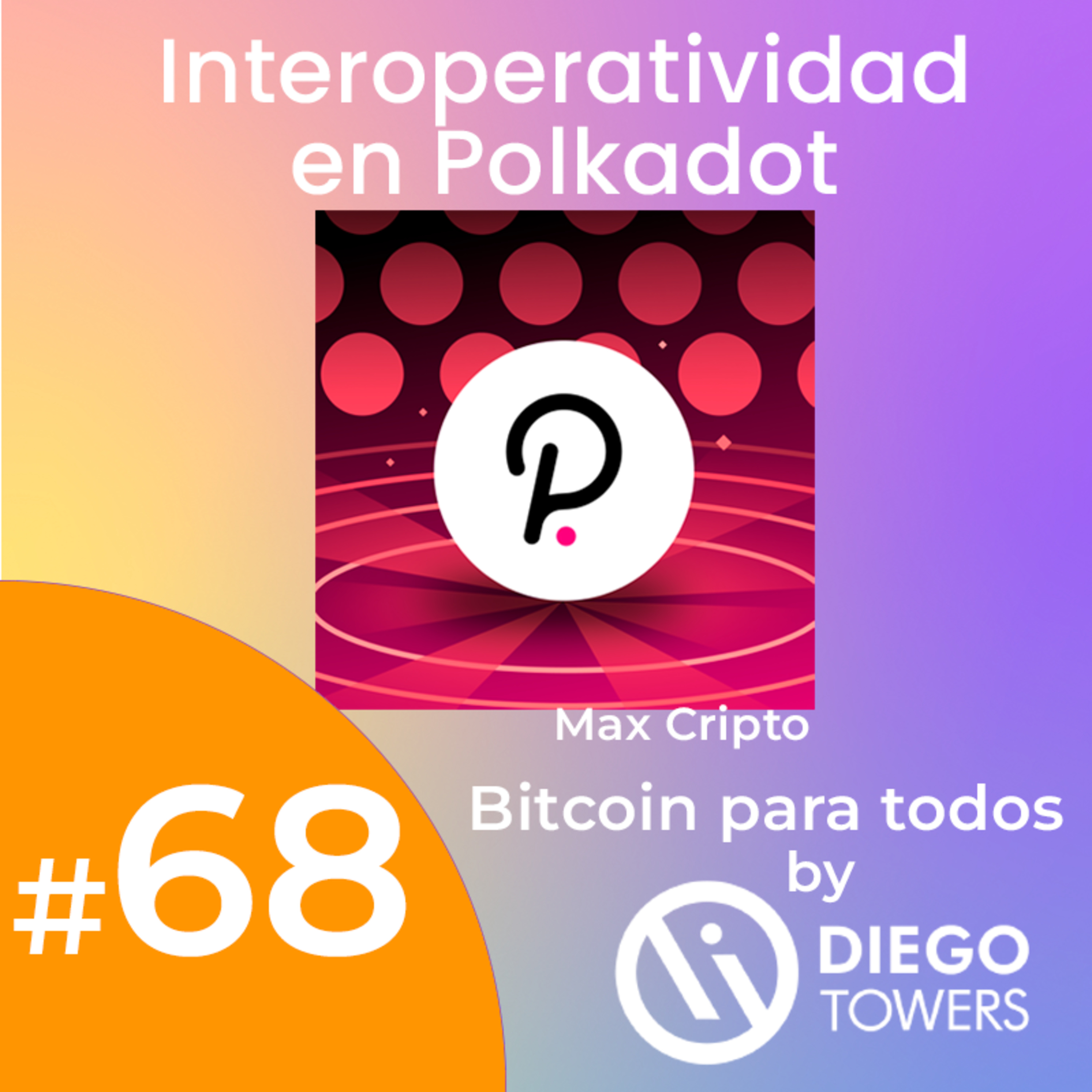 Polkadot: La interoperatividad en el centro de la escena - Episodio #68 episode artwork