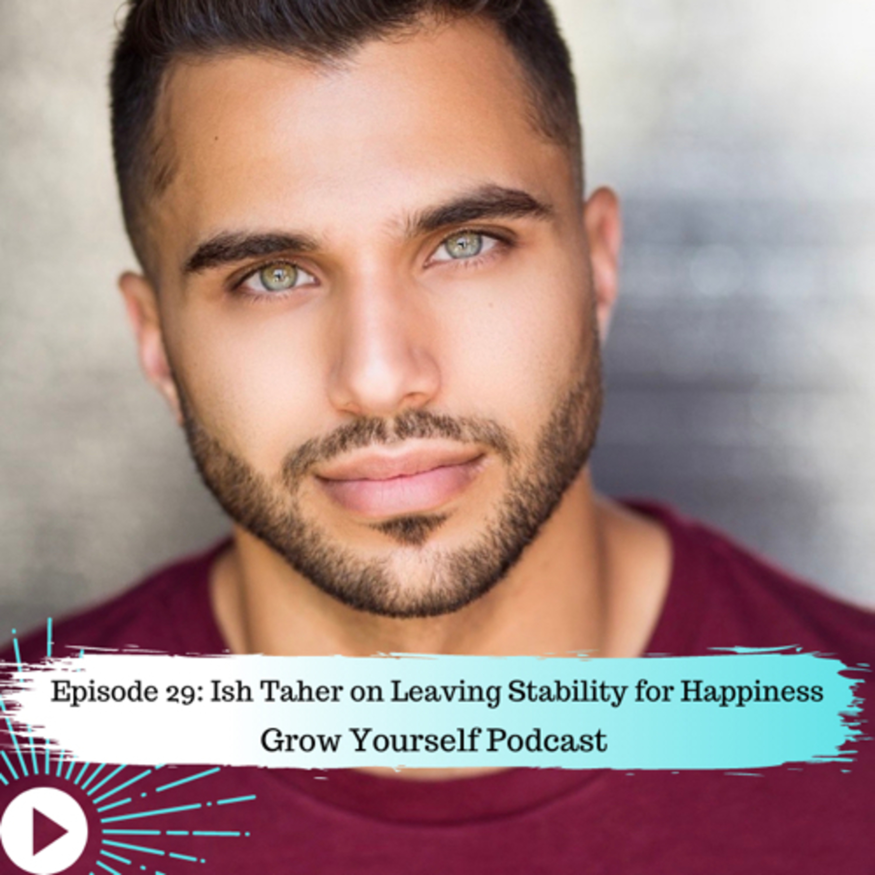 29. Ish Taher on Leaving Stability for Happiness 