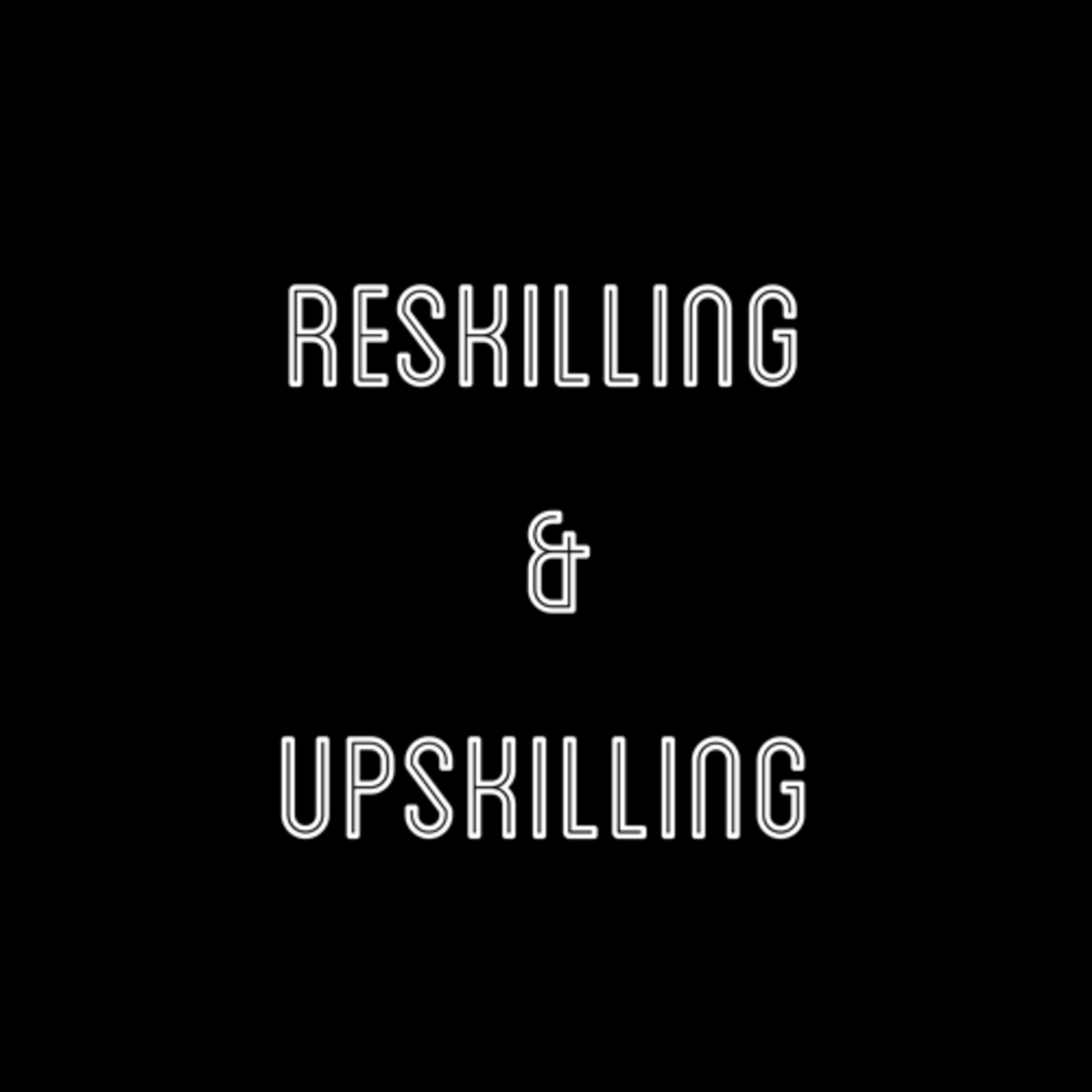 Reskilling & Upskilling