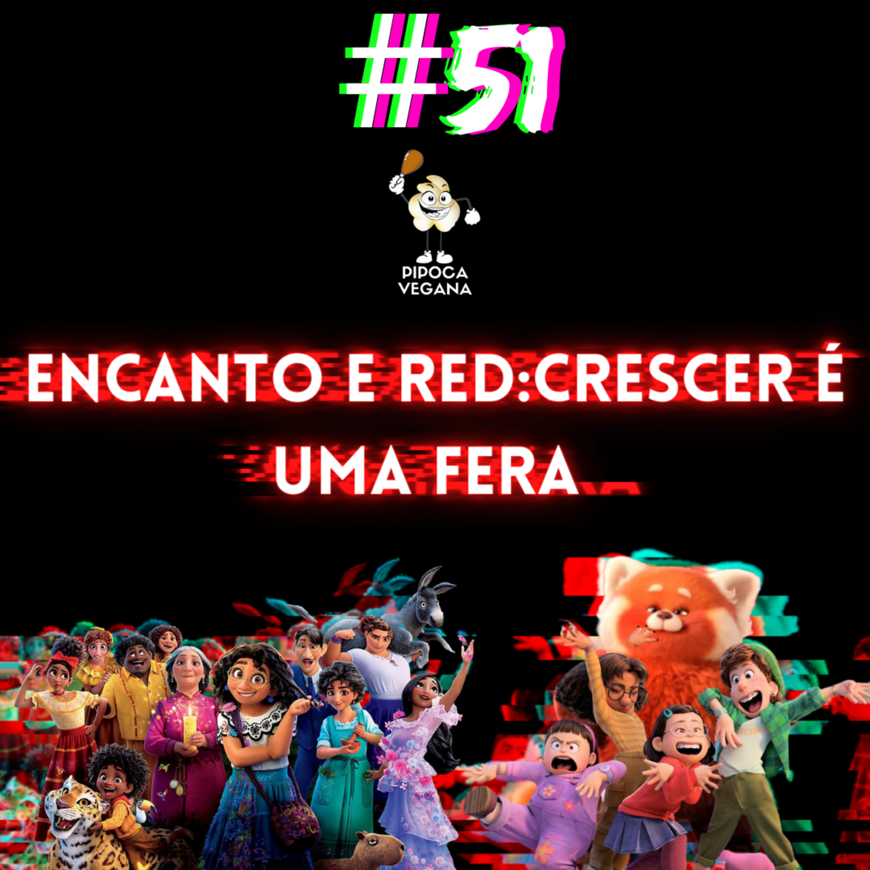 #51-ENCANTO E RED:CRESCER É UMA FERA episode artwork