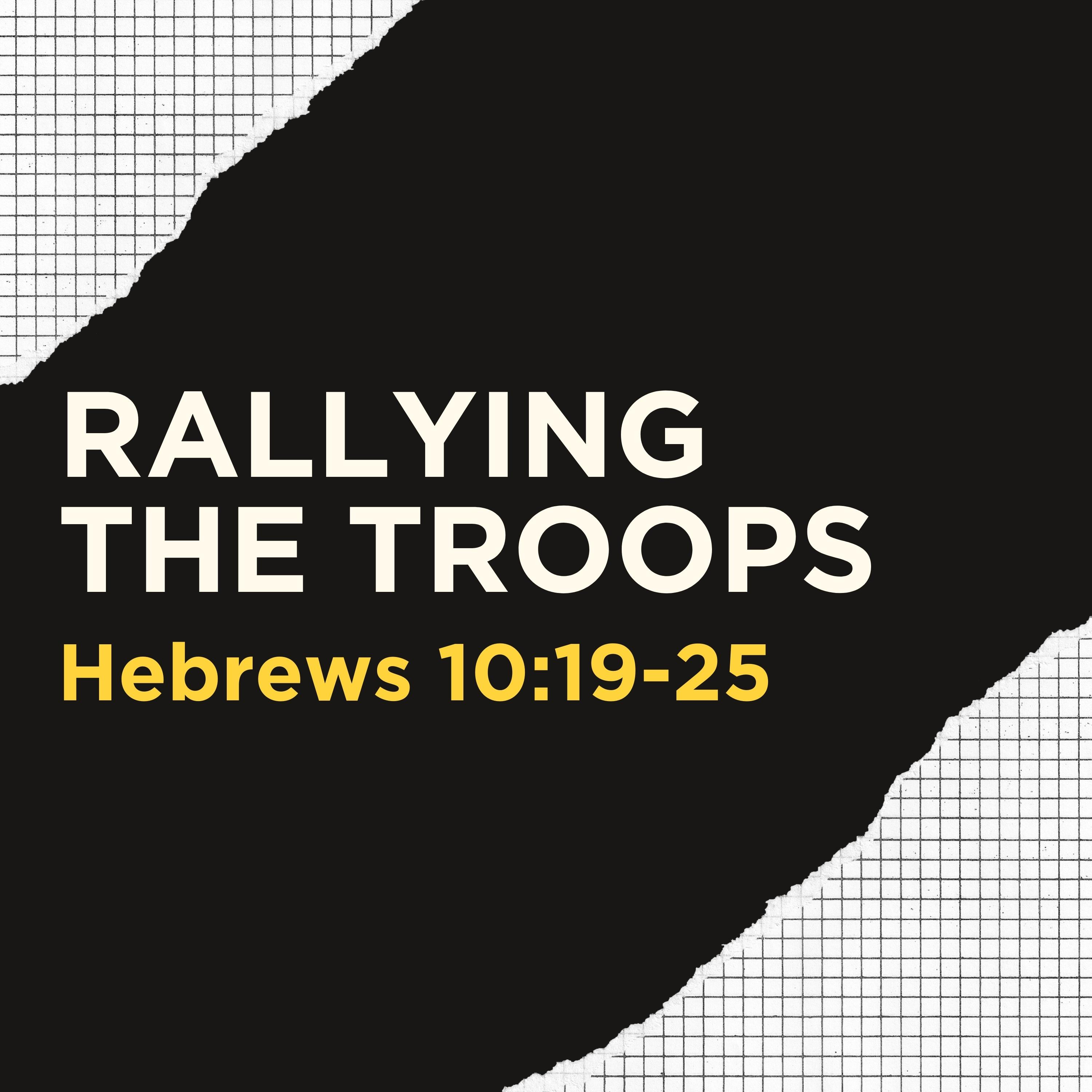 Hebrews 10:19-25 // Rallying the Troops episode artwork