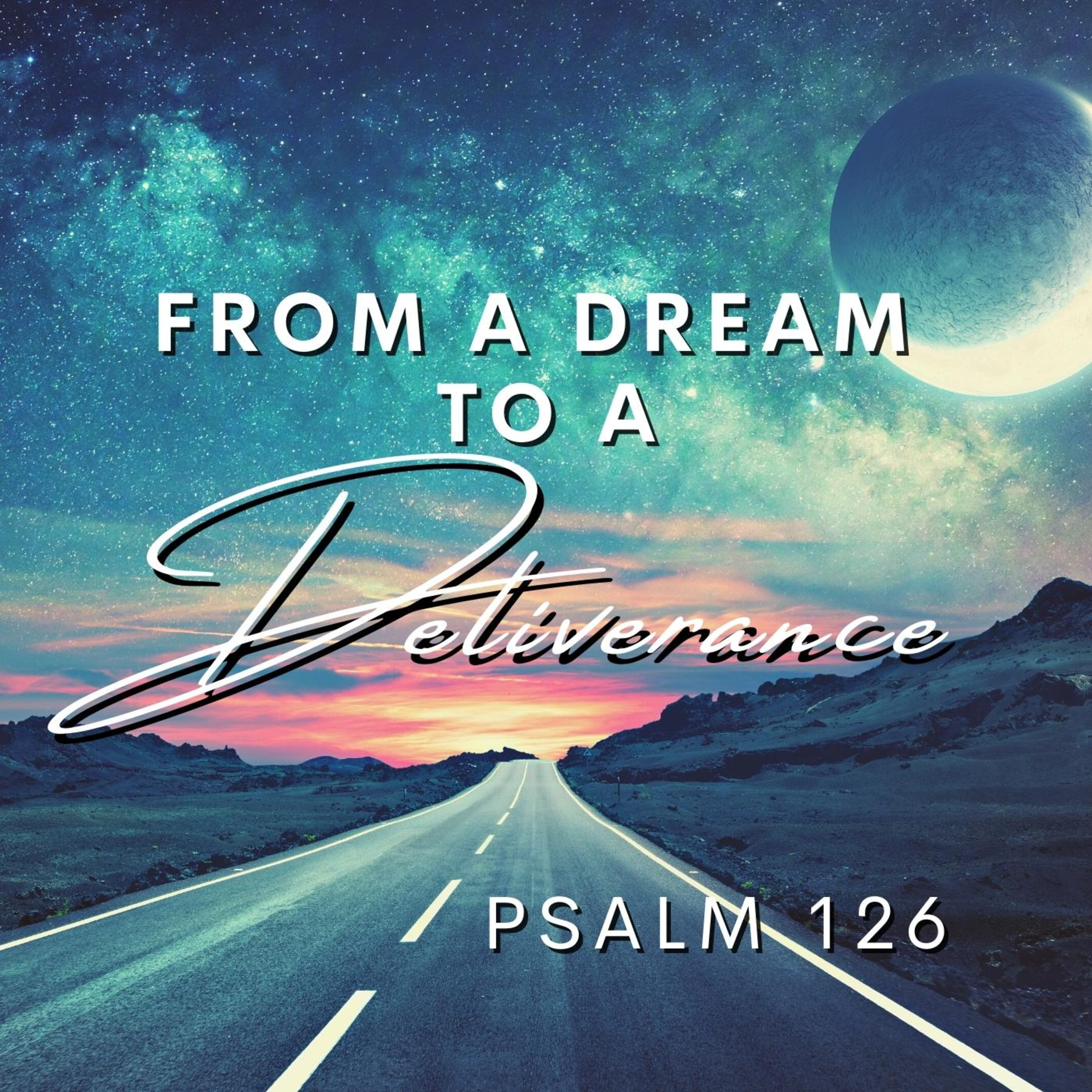 Psalm 126 // From a Dream to a Deliverance episode artwork