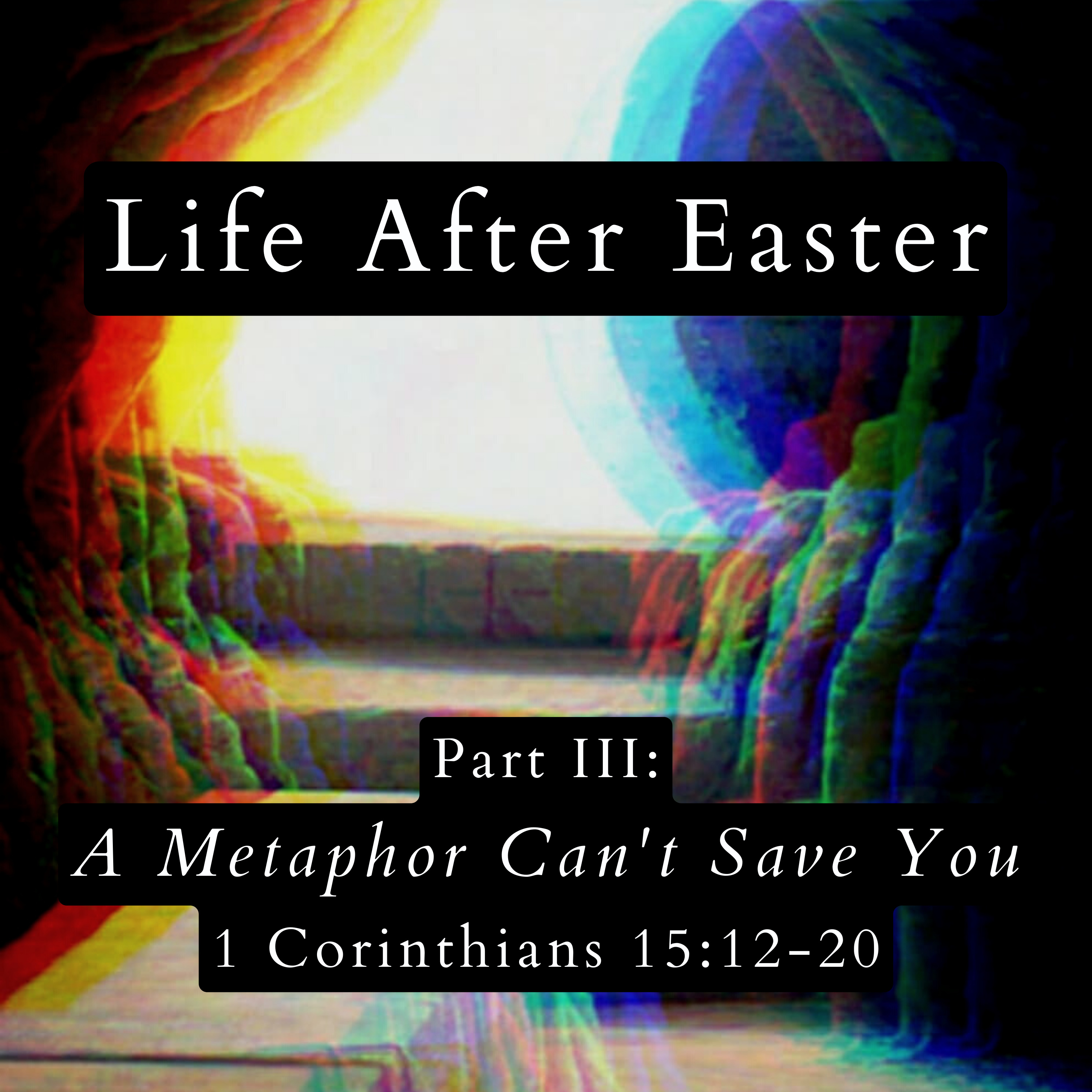 1 Corinthians 15:12-20 // A Metaphor Can't Save You episode artwork