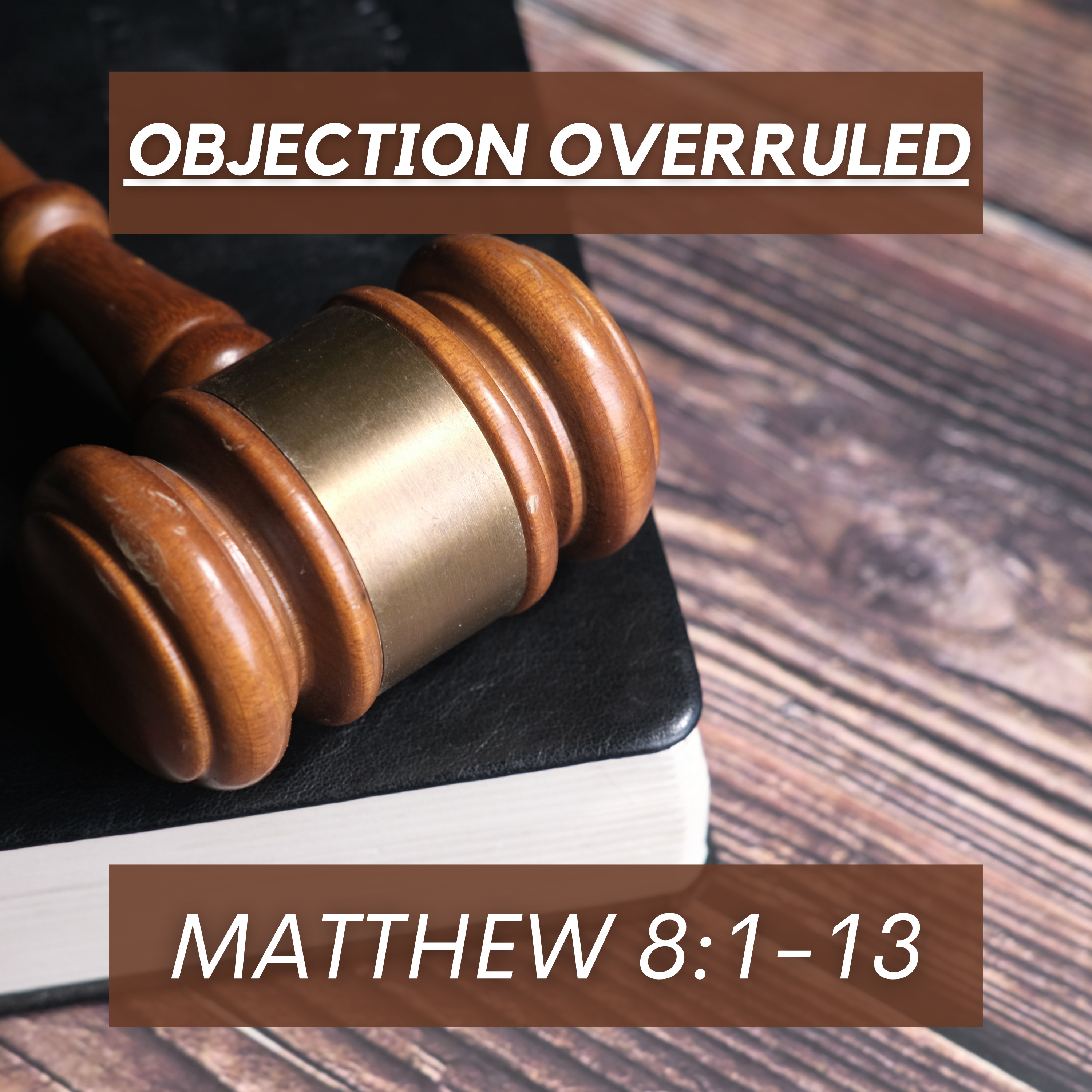 Matthew 8:1-13 // Objection Overruled episode artwork