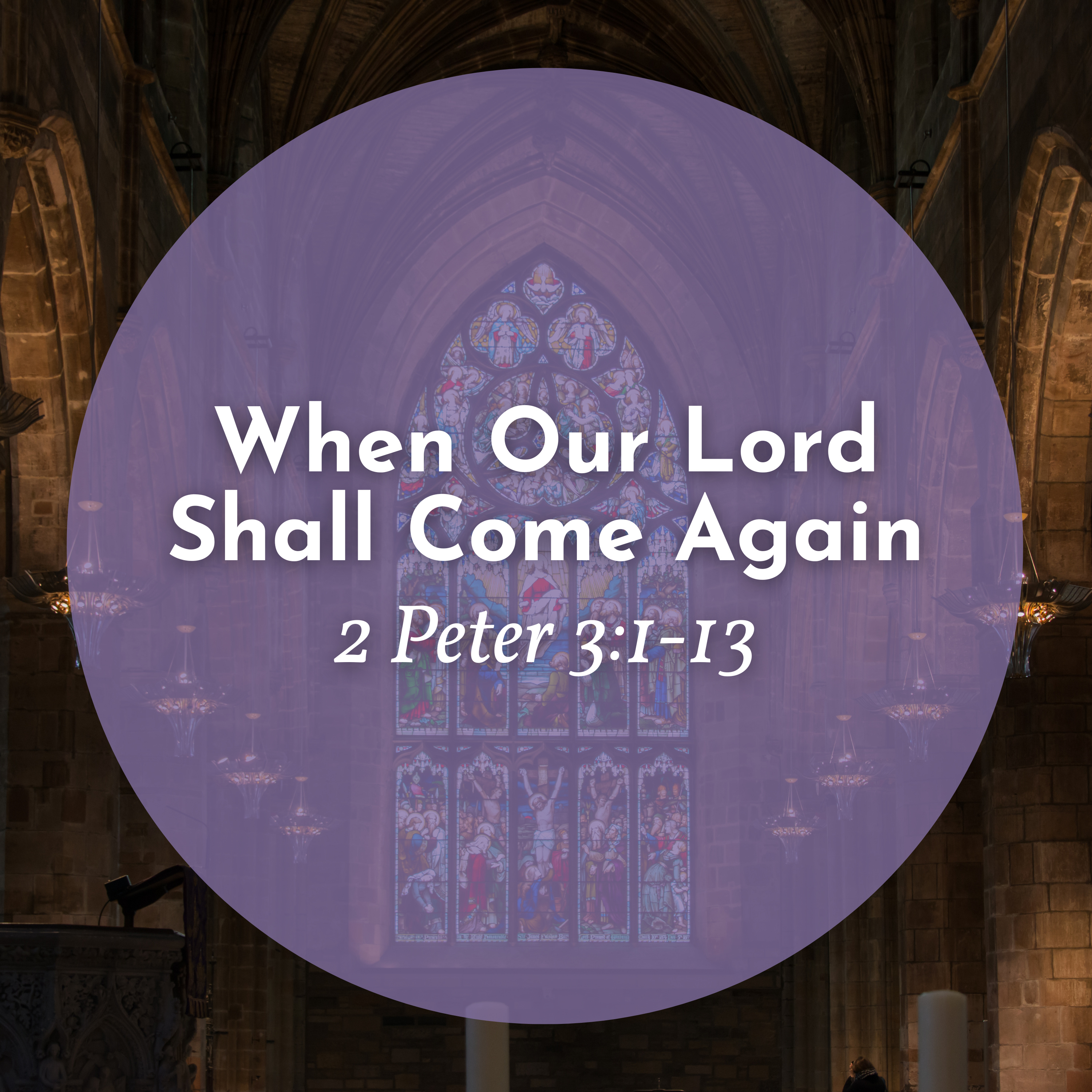 2 Peter 3:1-13 // When Our Lord Shall Come Again episode artwork