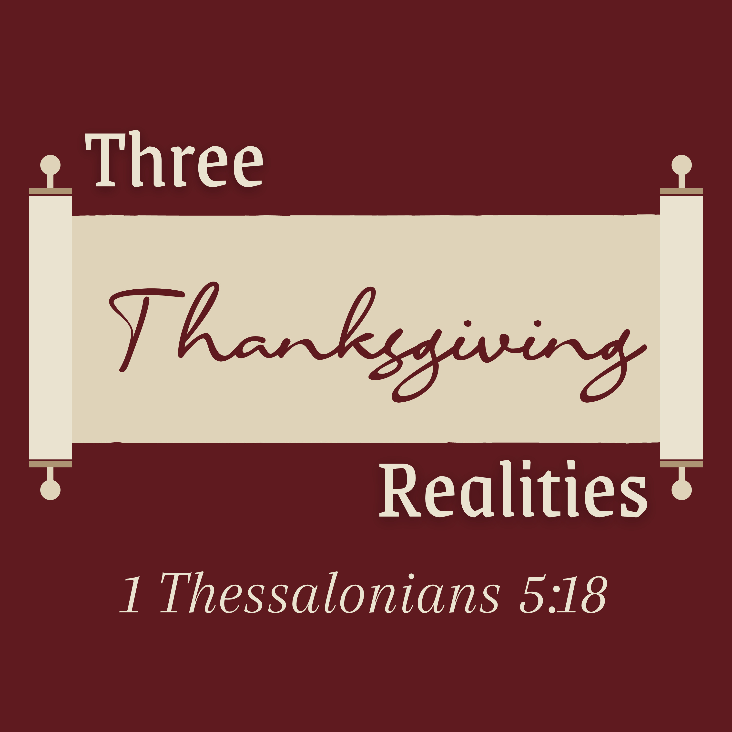 1 Thessalonians 5:18 // Three Thanksgiving Realities episode artwork