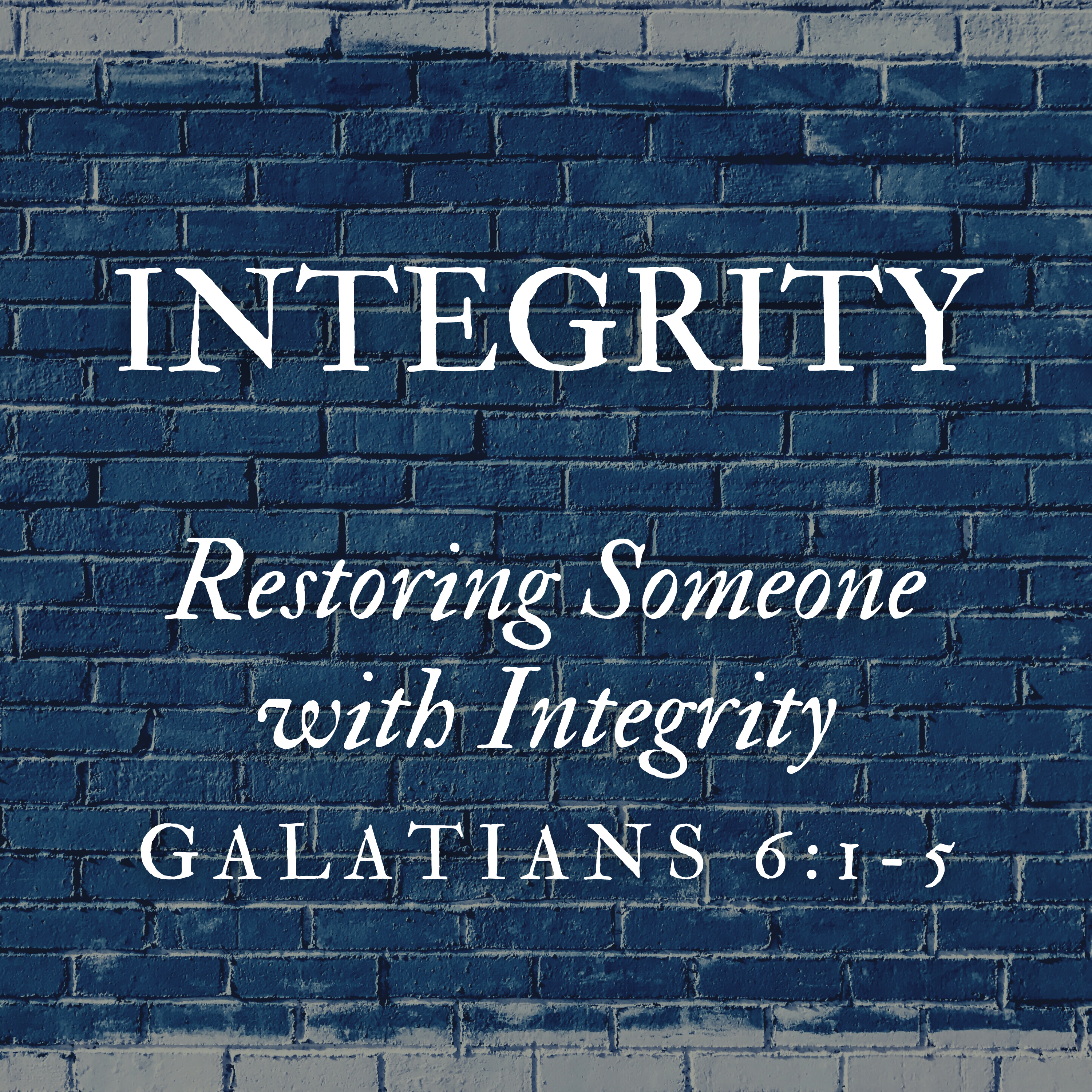 Galatians 6:1-5 // Restoring Someone with Integrity episode artwork