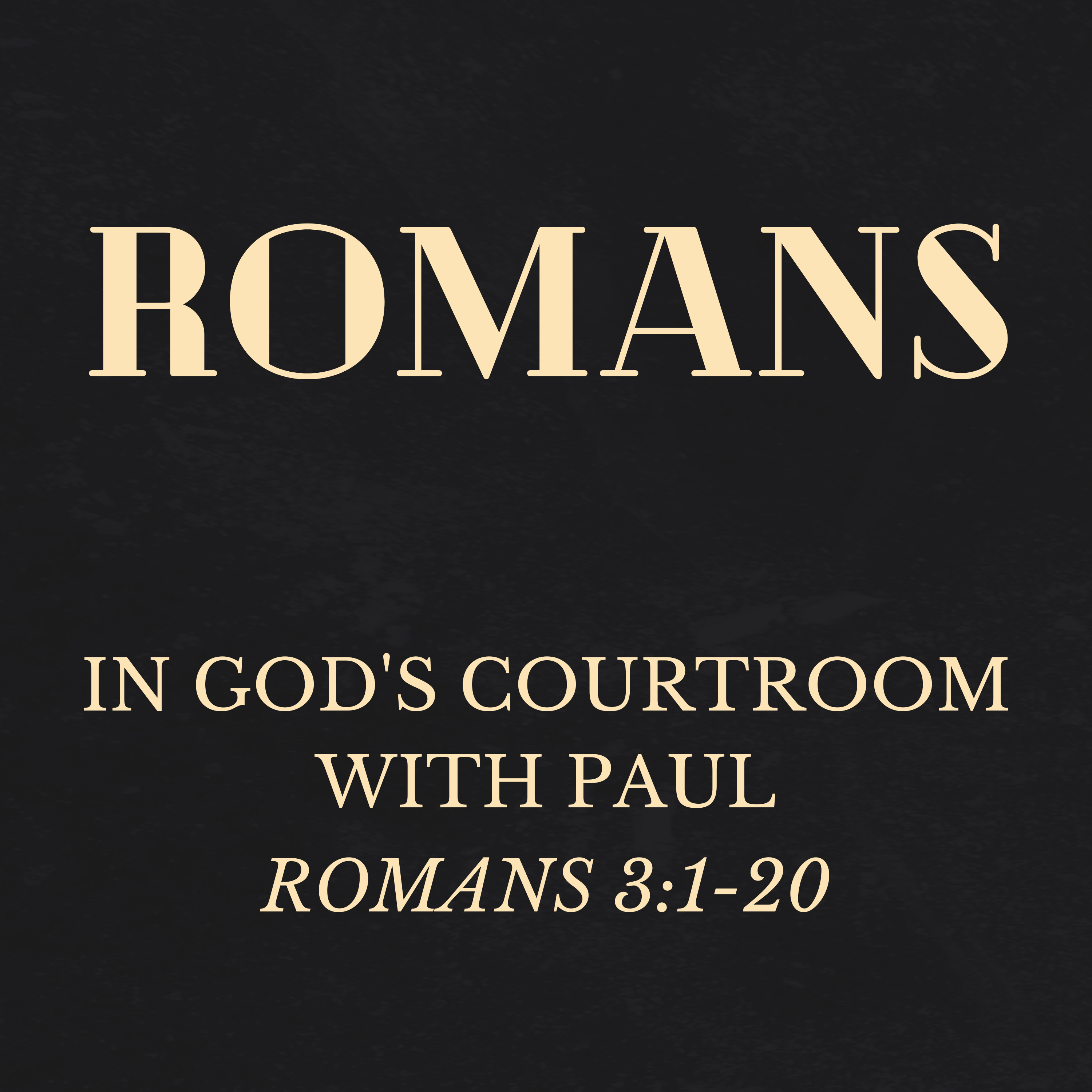 Romans 3:1-20 // In God's Courtroom with Paul episode artwork