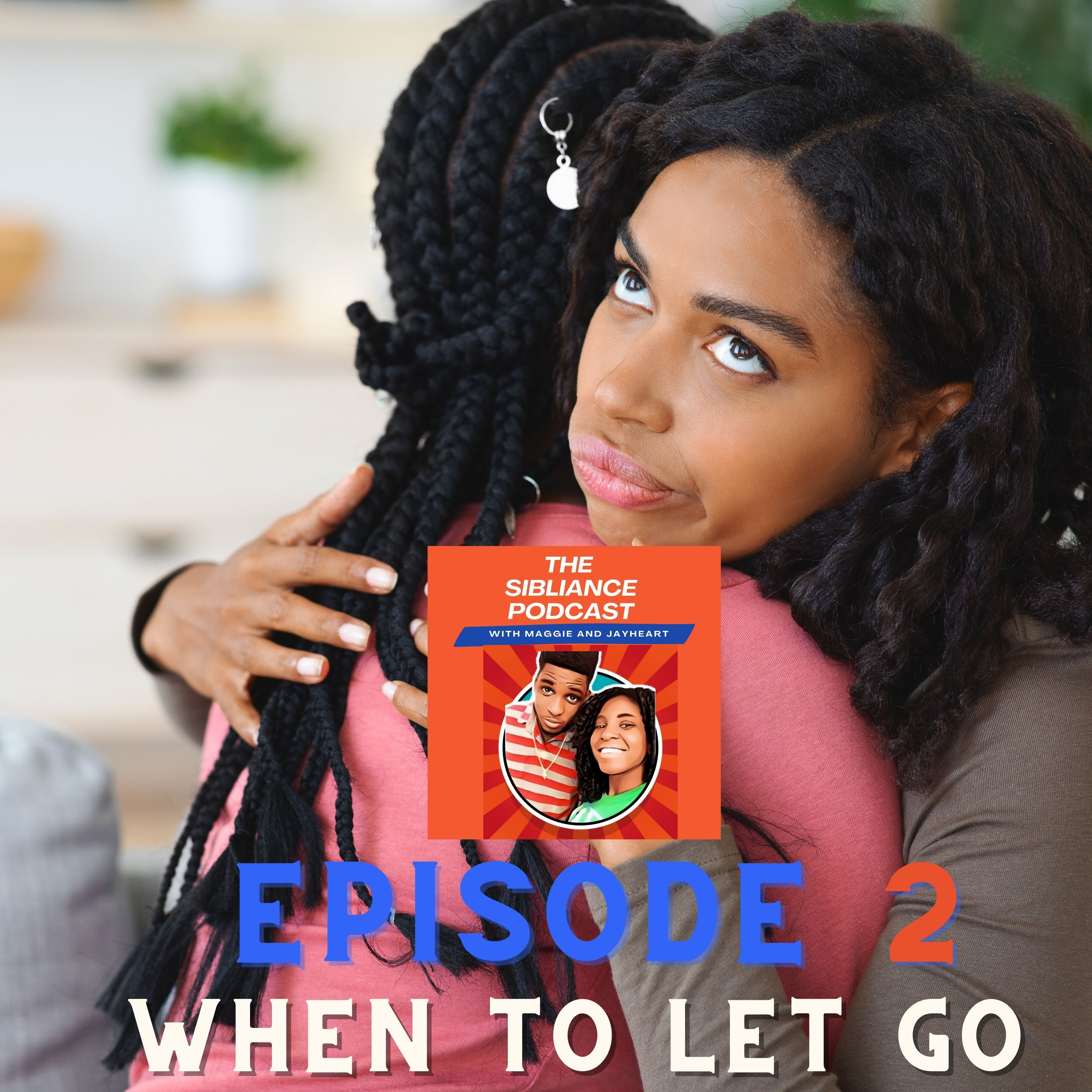Episode 2: When to let go of friendships