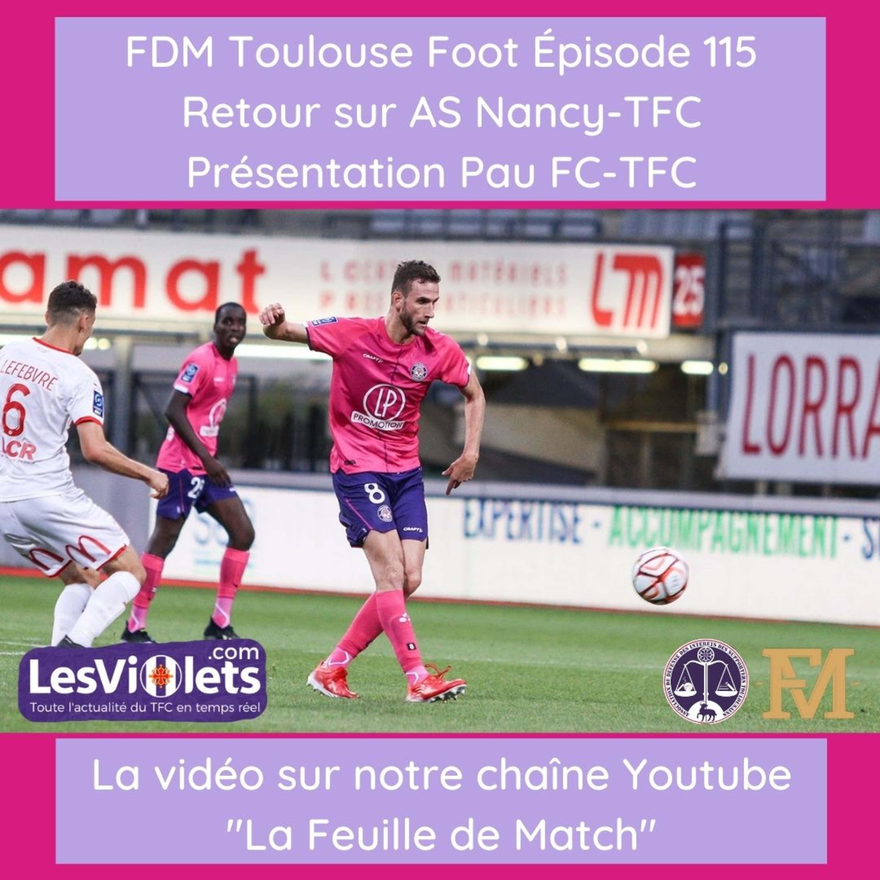 FDM Toulouse Foot - Episode 115 - retour Nancy-TFC et présentation Pau FC-TFC