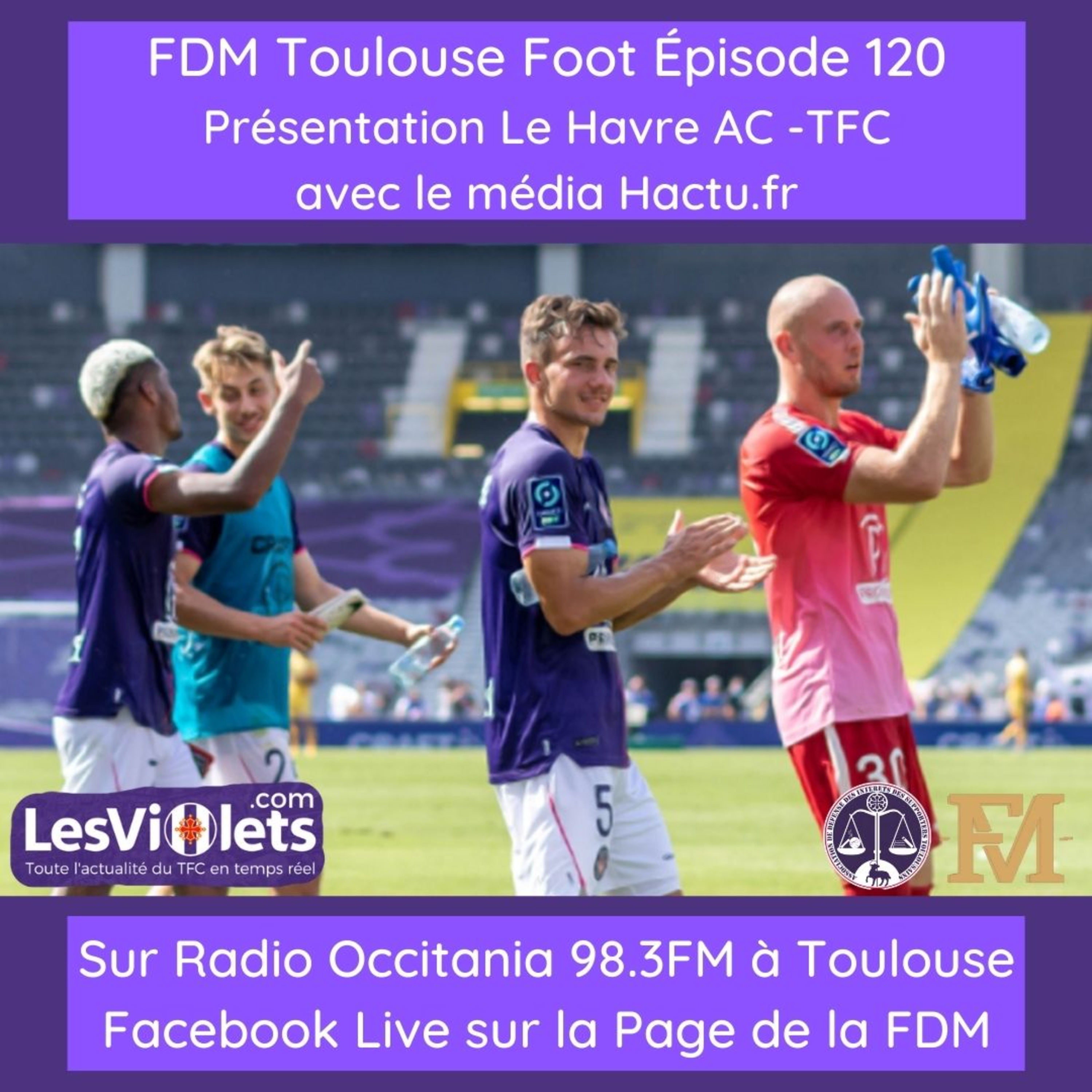 FDM Toulouse Foot - Episode 120 - présentation HAC-TFC avec Hactu.fr et le bilan du début de saison