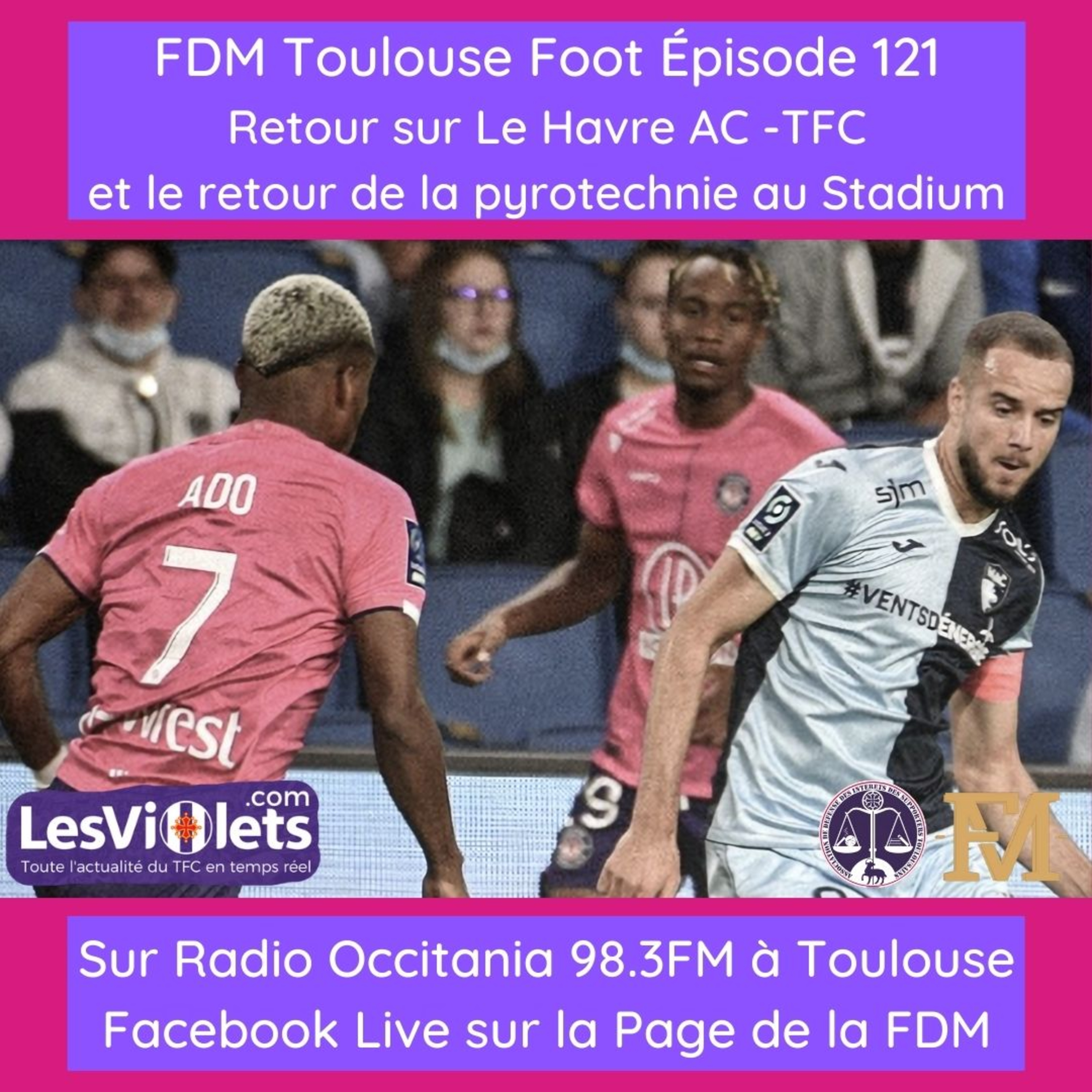 FDM Toulouse Foot - Episode 121 - retour #HACTFC avec Hactu.fr et la pyrotechnie au Stadium #TFCGF38