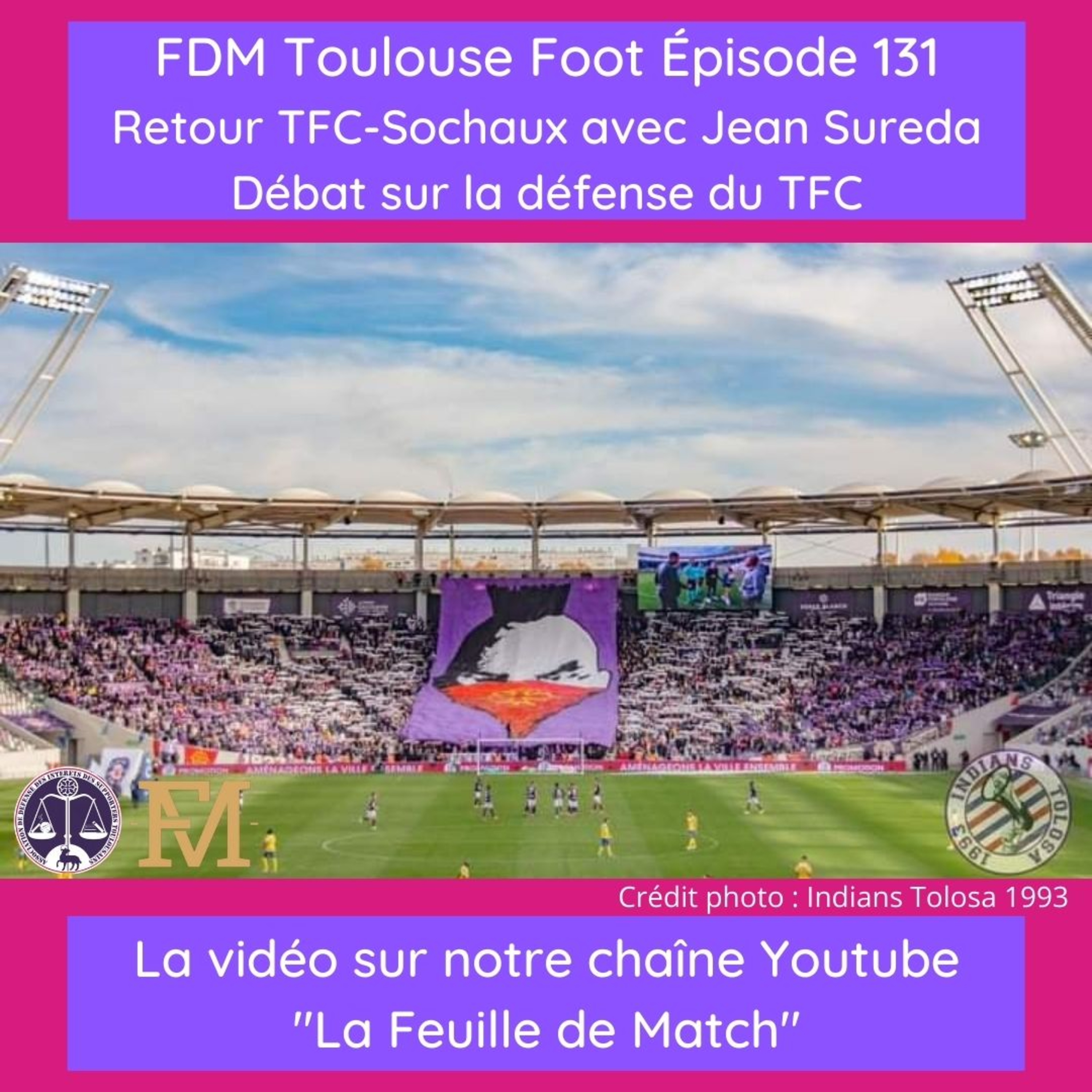 FDM Toulouse Foot - Episode 131 - retour sur TFC-Sochaux avec Jean Sureda - débat sur la défense du TFC