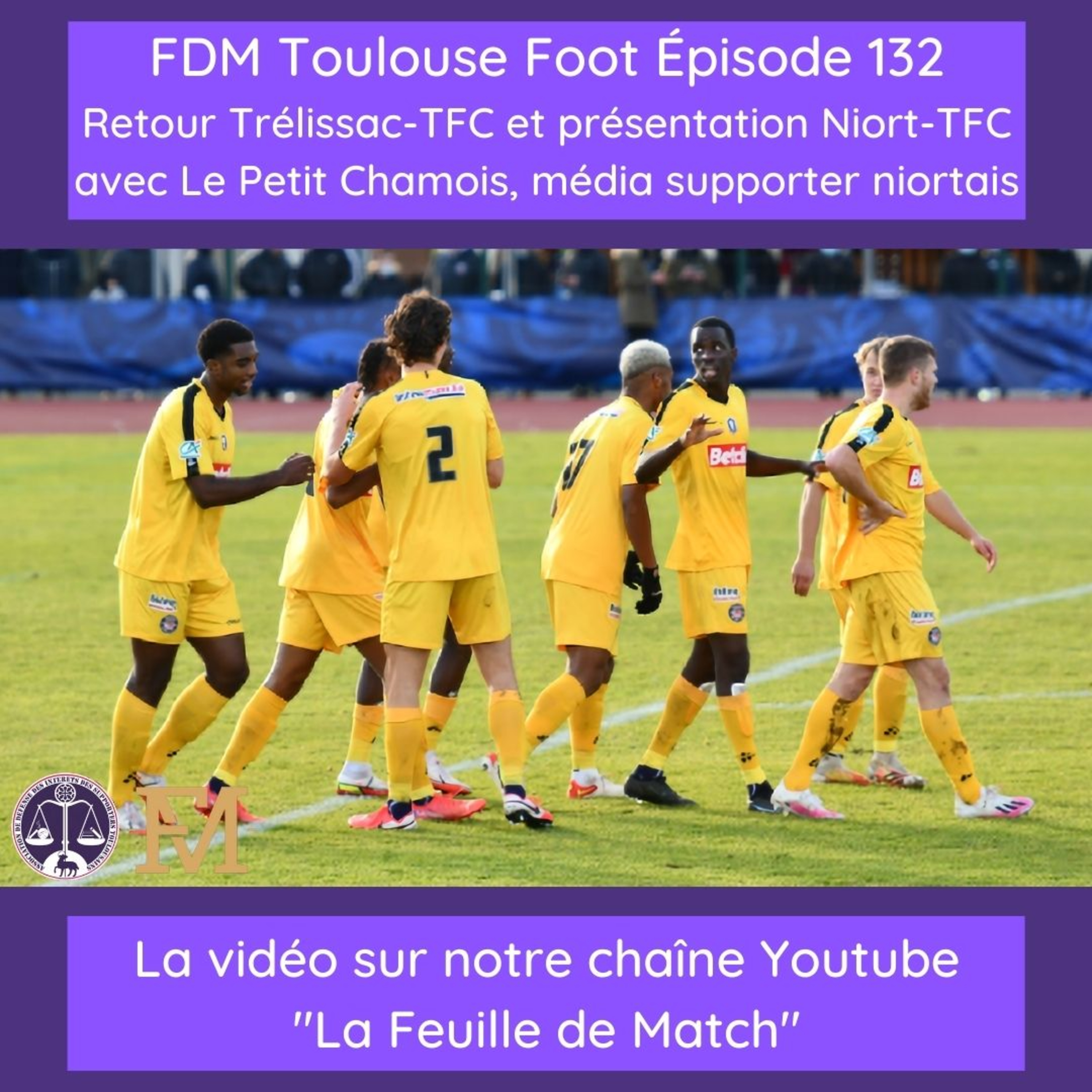 FDM Toulouse Foot - Episode 132 - retour Trélissac-TFC & présentation Niort-TFC avec Baptiste du média supporter niortais Le Petit Chamois