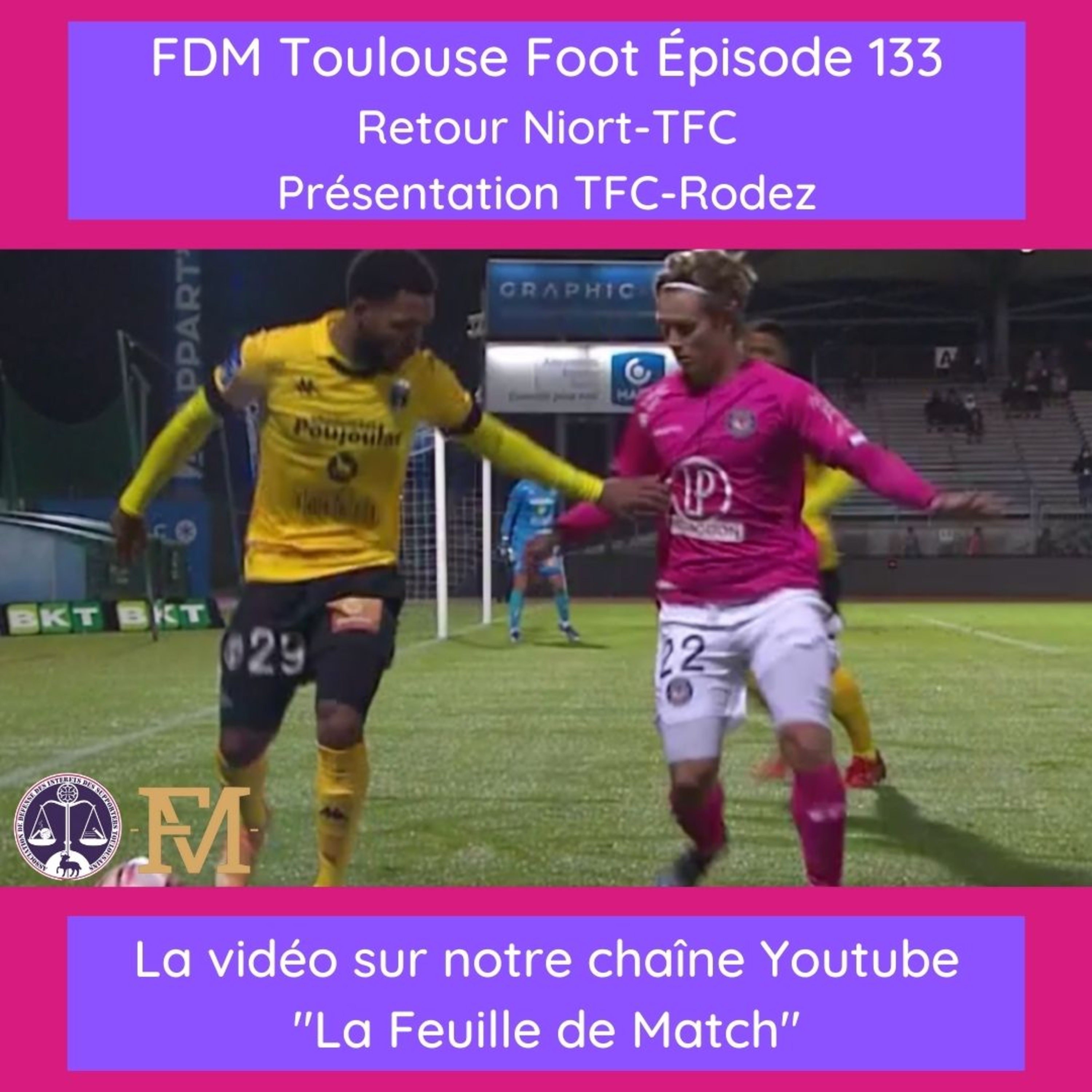 FDM Toulouse Foot - Episode 133 - retour Niort-TFC & présentation TFC-Rodez