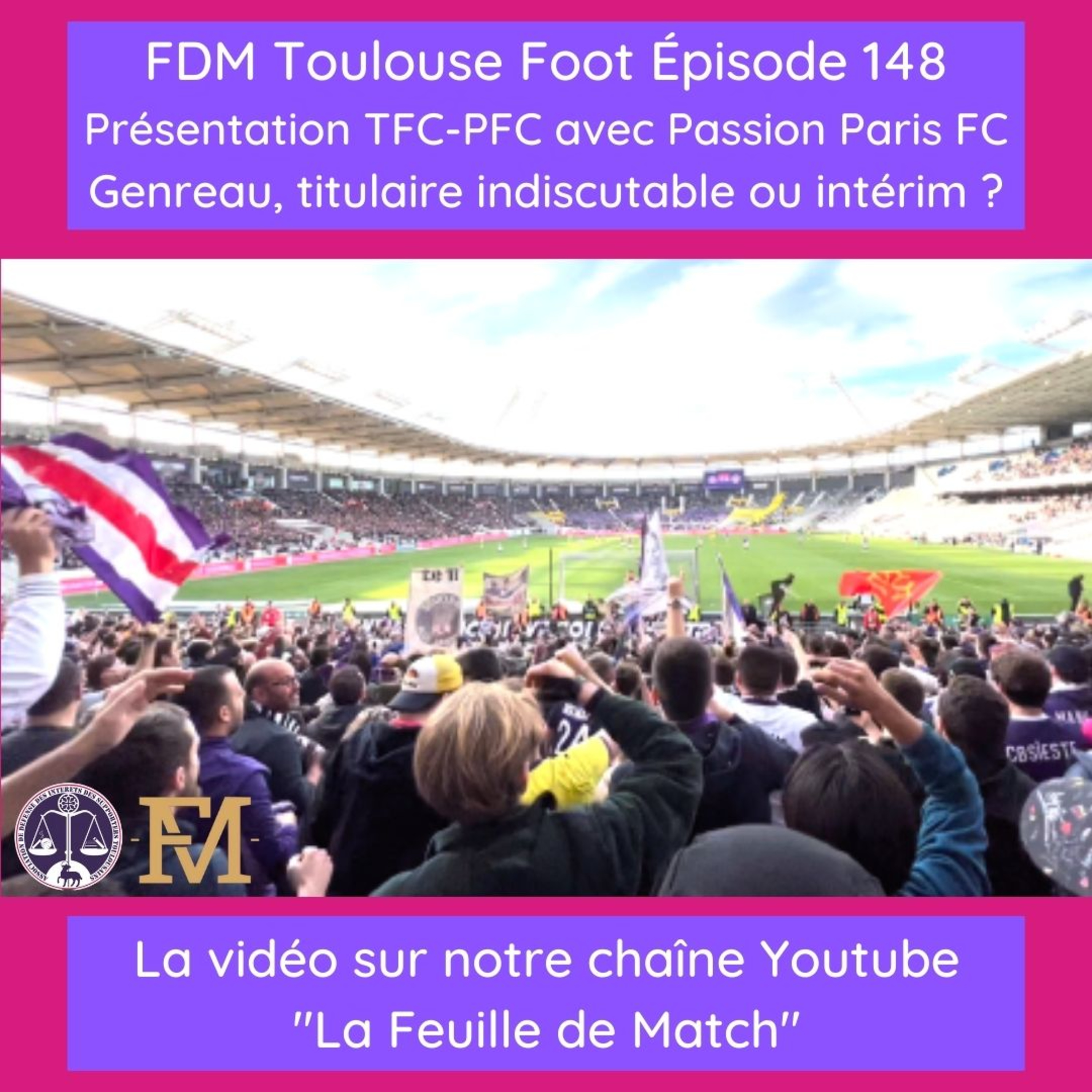 FDM Toulouse Foot – Episode 148 – présentation TFC-PFC avec Baptiste du média supporter Passion Paris FC - Genreau, titulaire indiscutable ou simple intérim ?