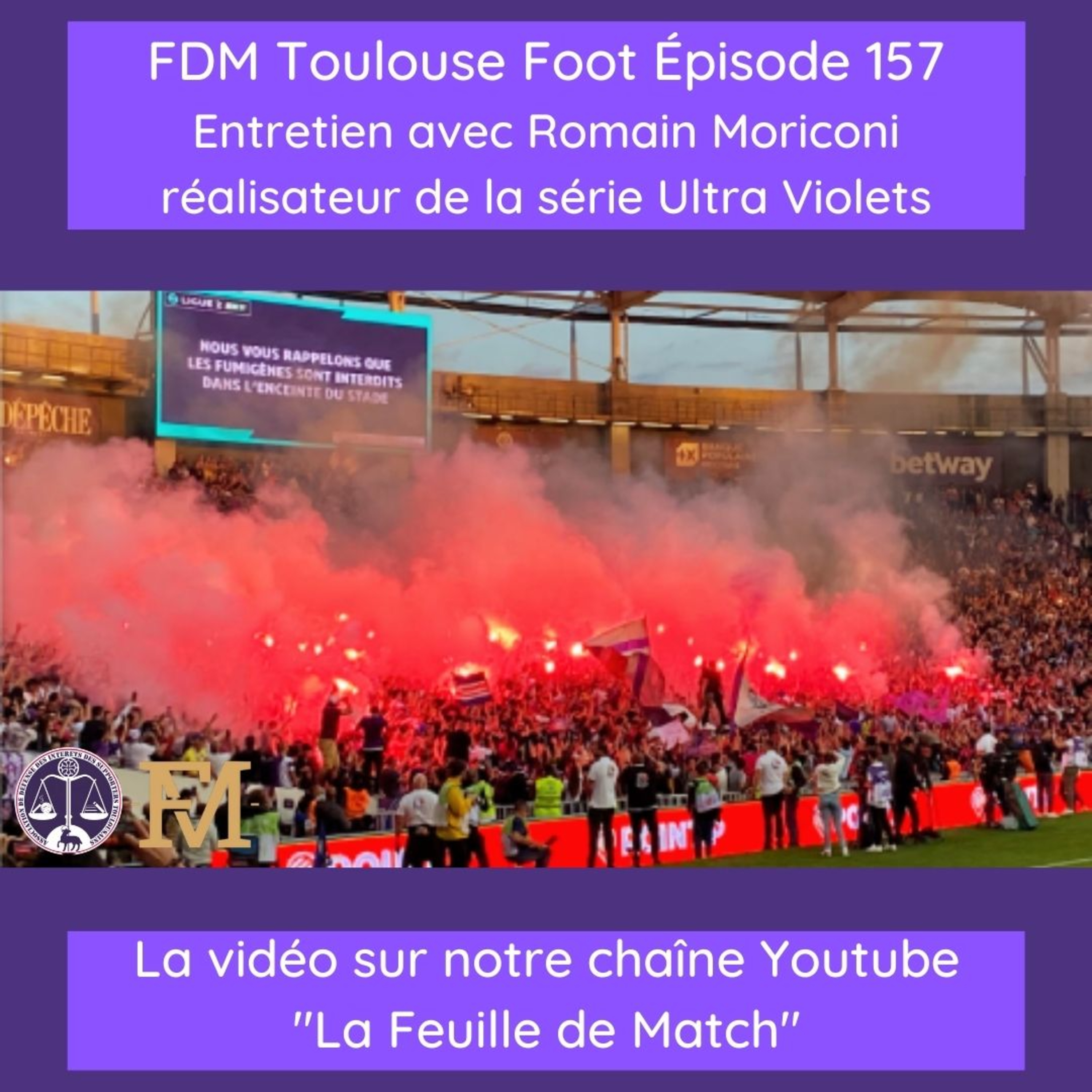 FDM Toulouse Foot – Episode 157 – entretien avec Romain Moriconi, réalisateur de la série Ultra Violets