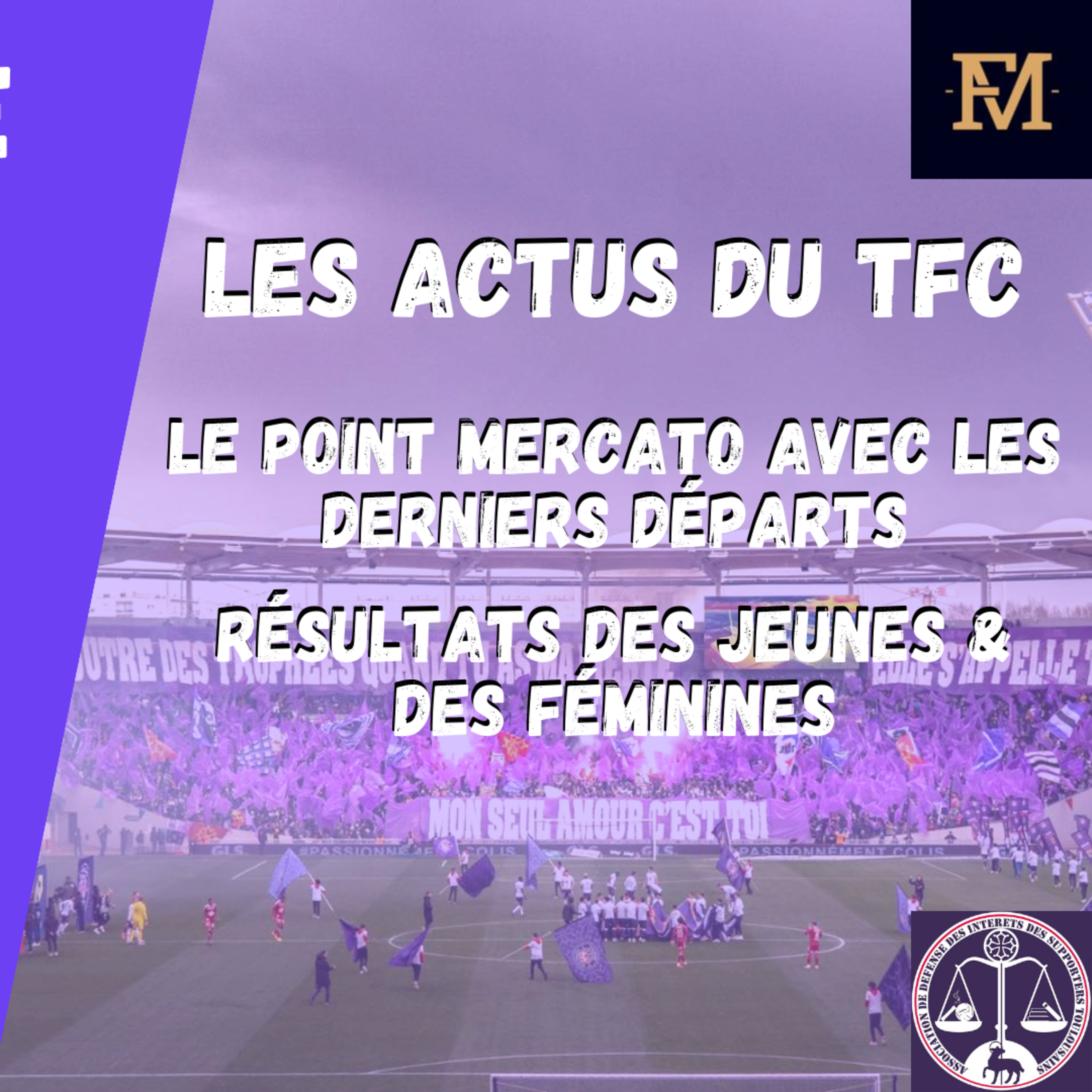 [Extrait] FDM Toulouse Foot Épisode 188 - Les actus du TFC : mercato, résultat jeunes et féminines