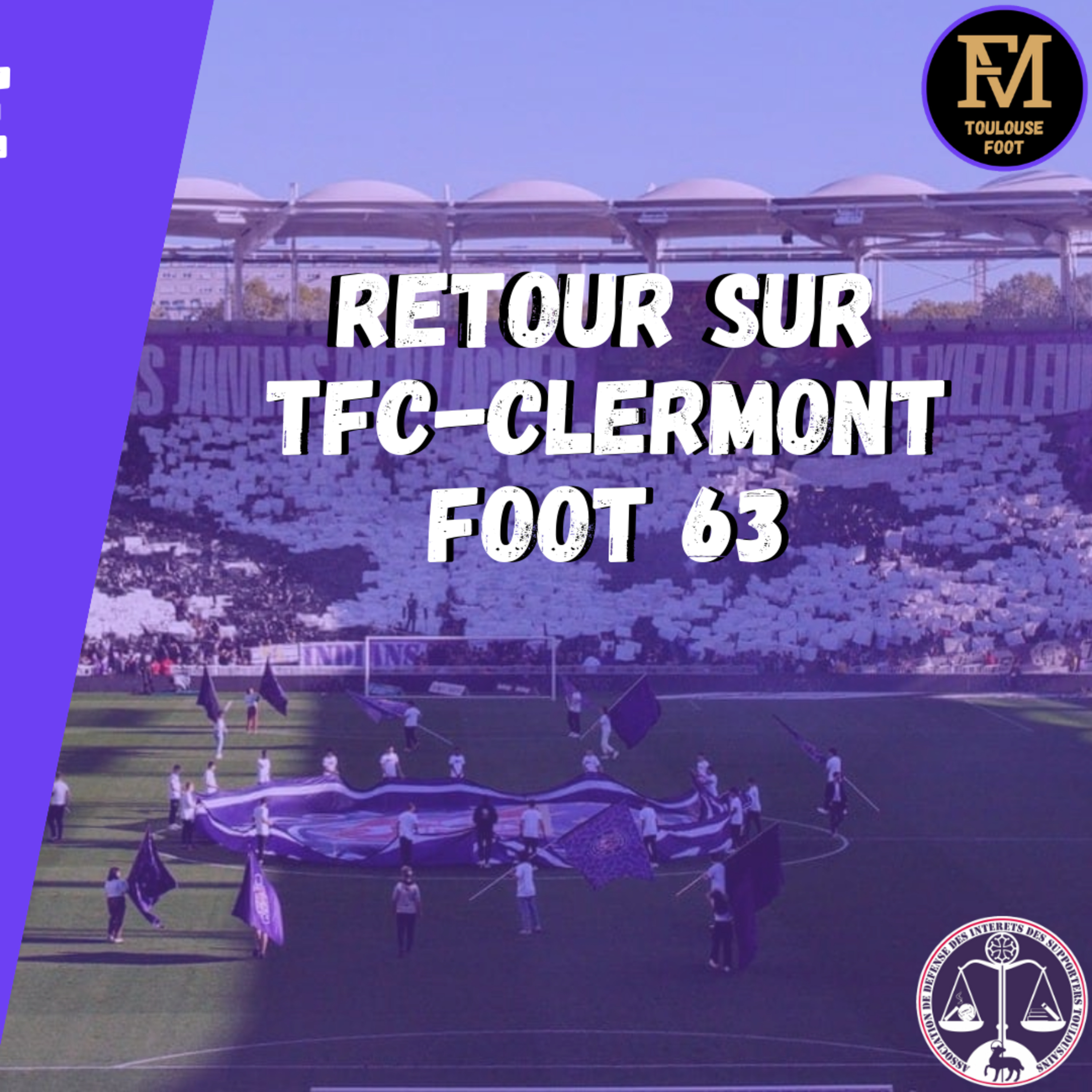 [Extrait] FDM Toulouse Foot Épisode 193 - Retour sur TFC-Clermont Foot 63