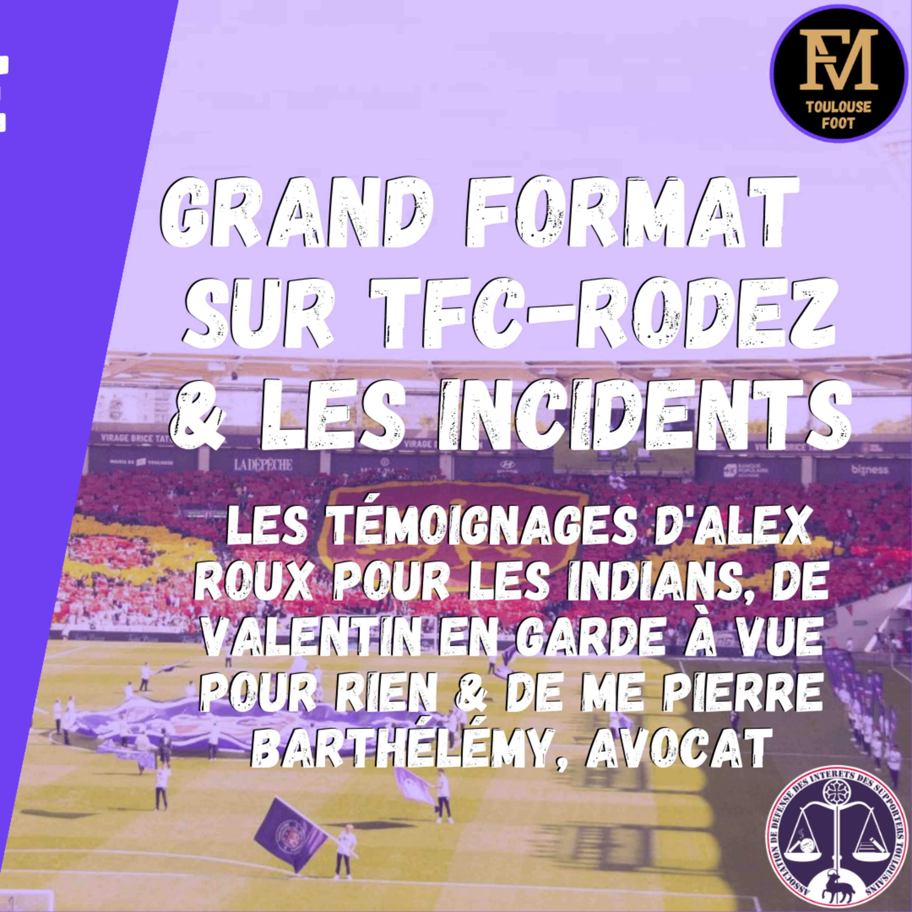 [Extrait] FDM Toulouse Foot Épisode 193 - Grand format sur #TFCRAF & les incidents lors de l'accès au Stadium