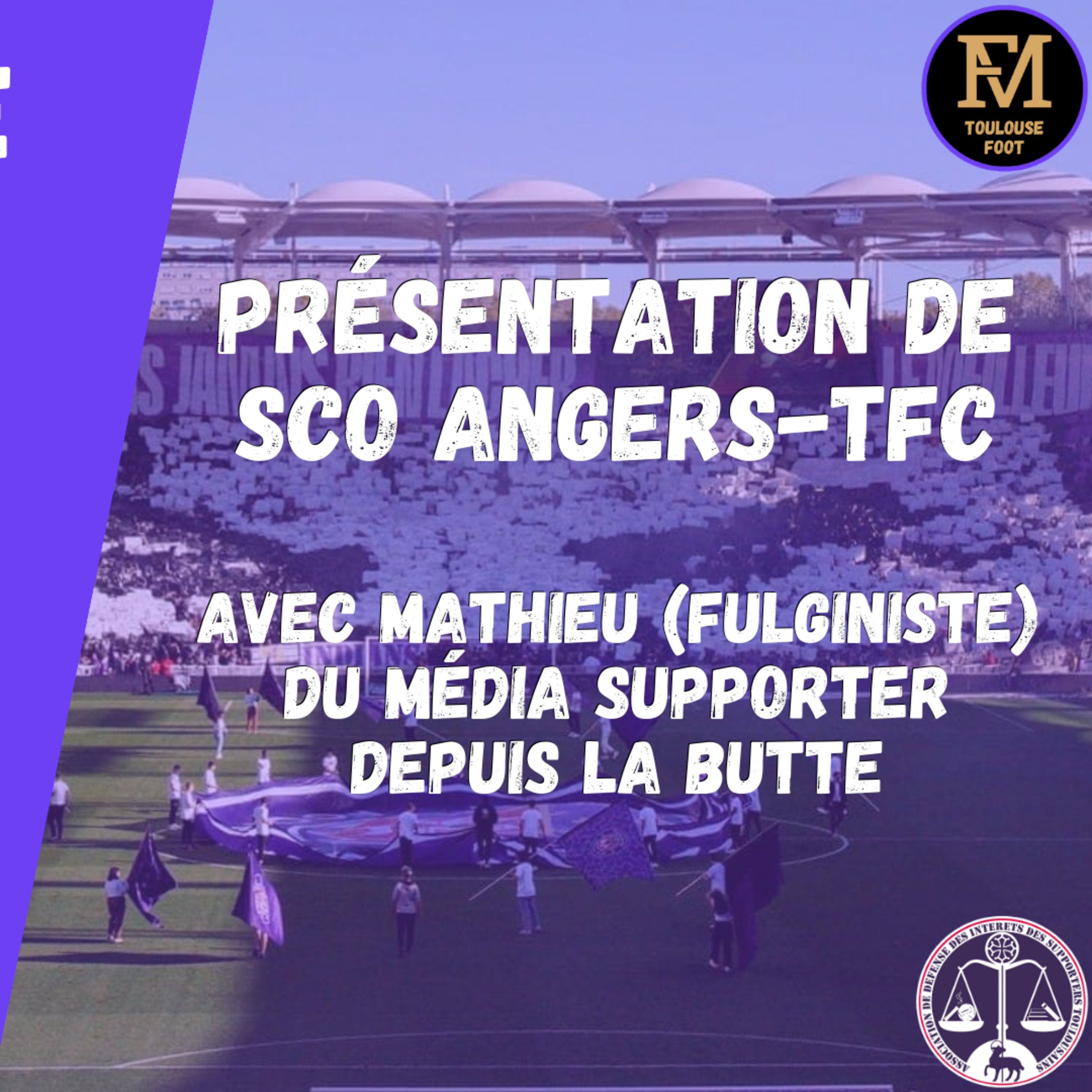 [Extrait] FDM Toulouse Foot Épisode 193 - Présentation de Angers-TFC avec Mathieu du média supporter angevin Depuis La Butte