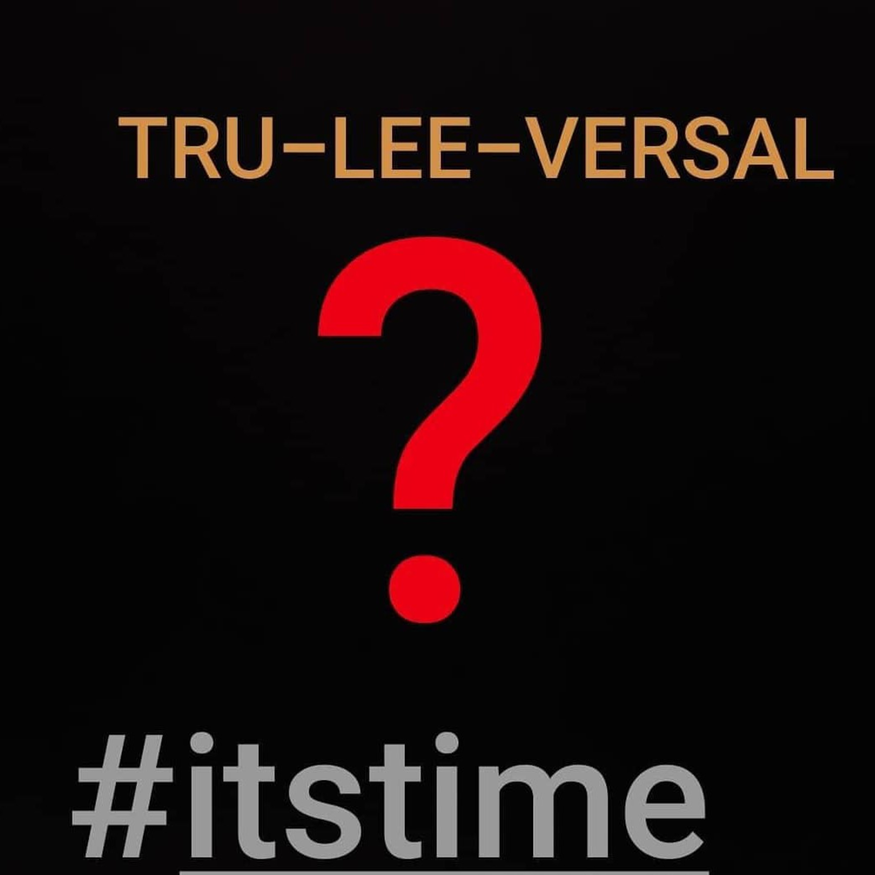 TRU-LEE-VERSAL Podcast