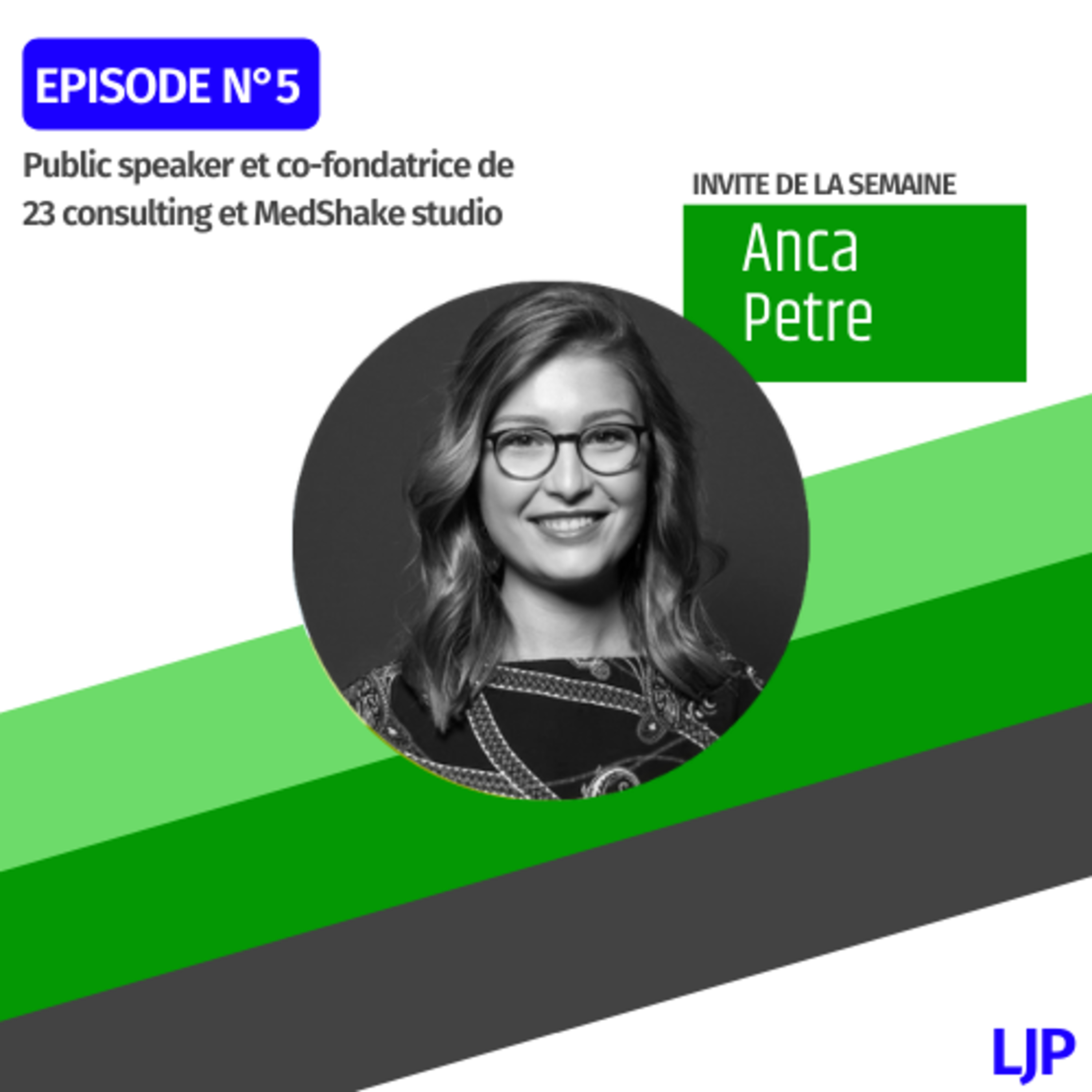 5. Anca Petre (2/2) - Public speaker et co-fondatrice de 23 consulting et MedShake studio