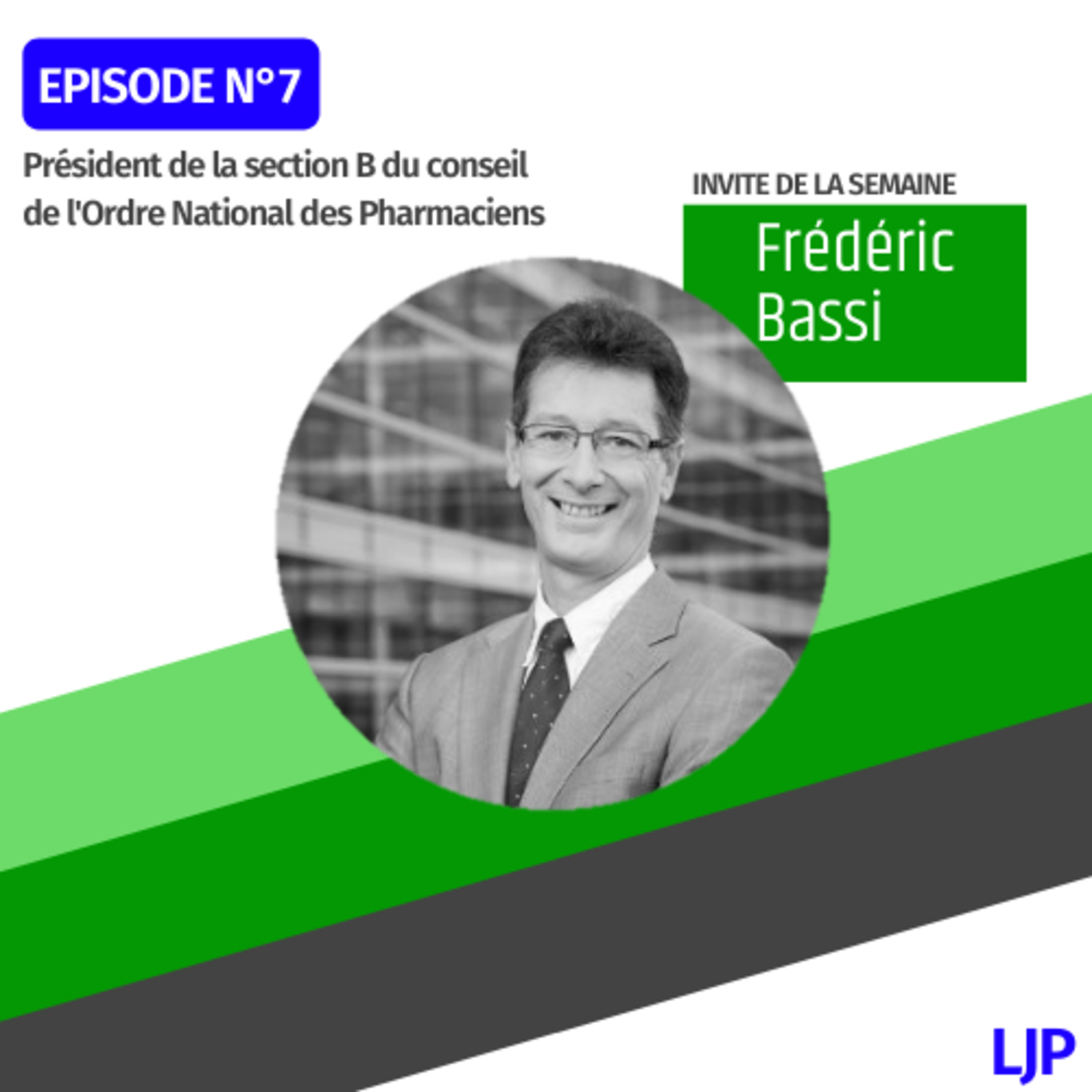 7. Frédéric Bassi (2/2) - Président de la section B du conseil de l'Ordre National des Pharmaciens