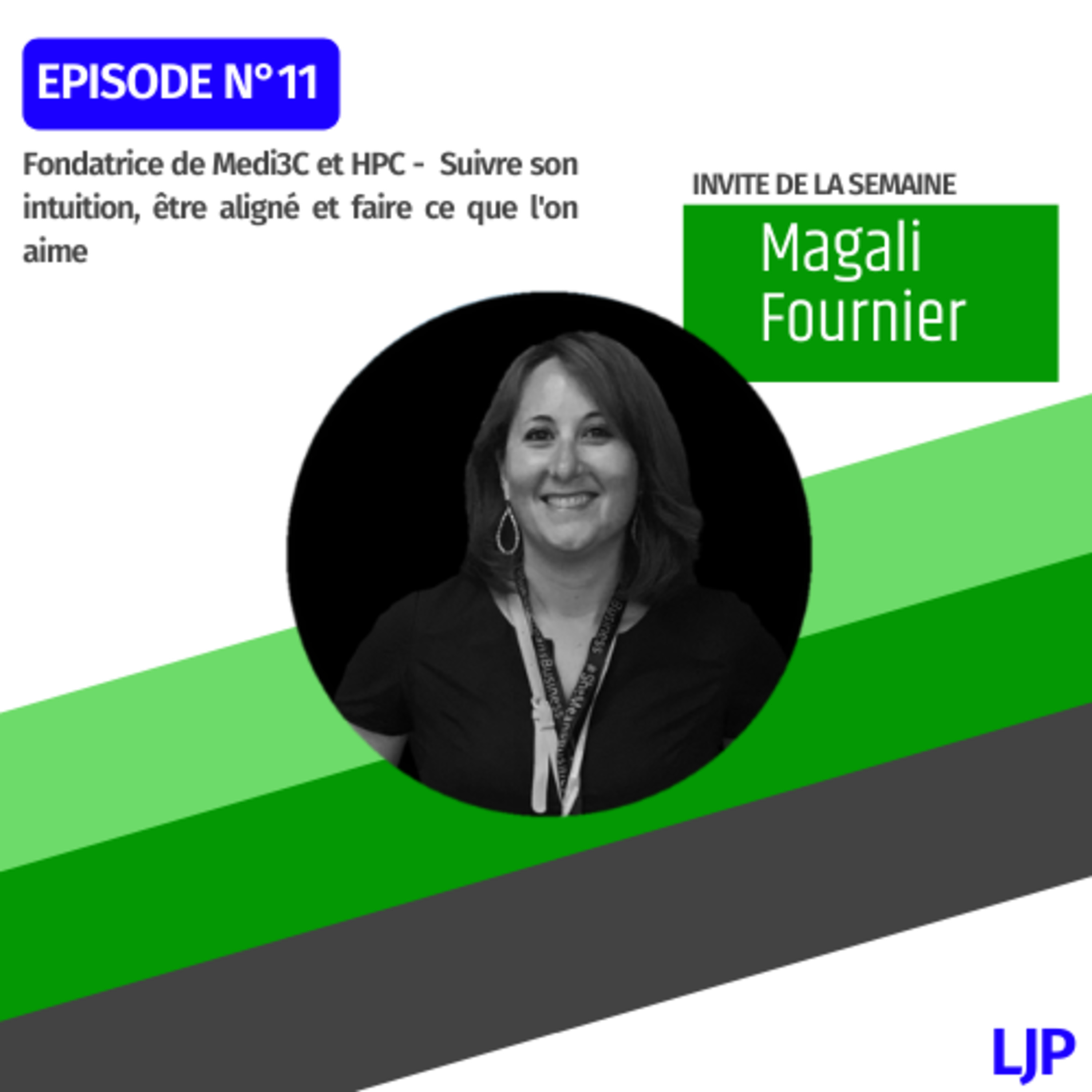 11. Magali Fournier - Fondatrice de Medi3C et HPC // Suivre son intuition, être aligné et faire ce que l'on aime